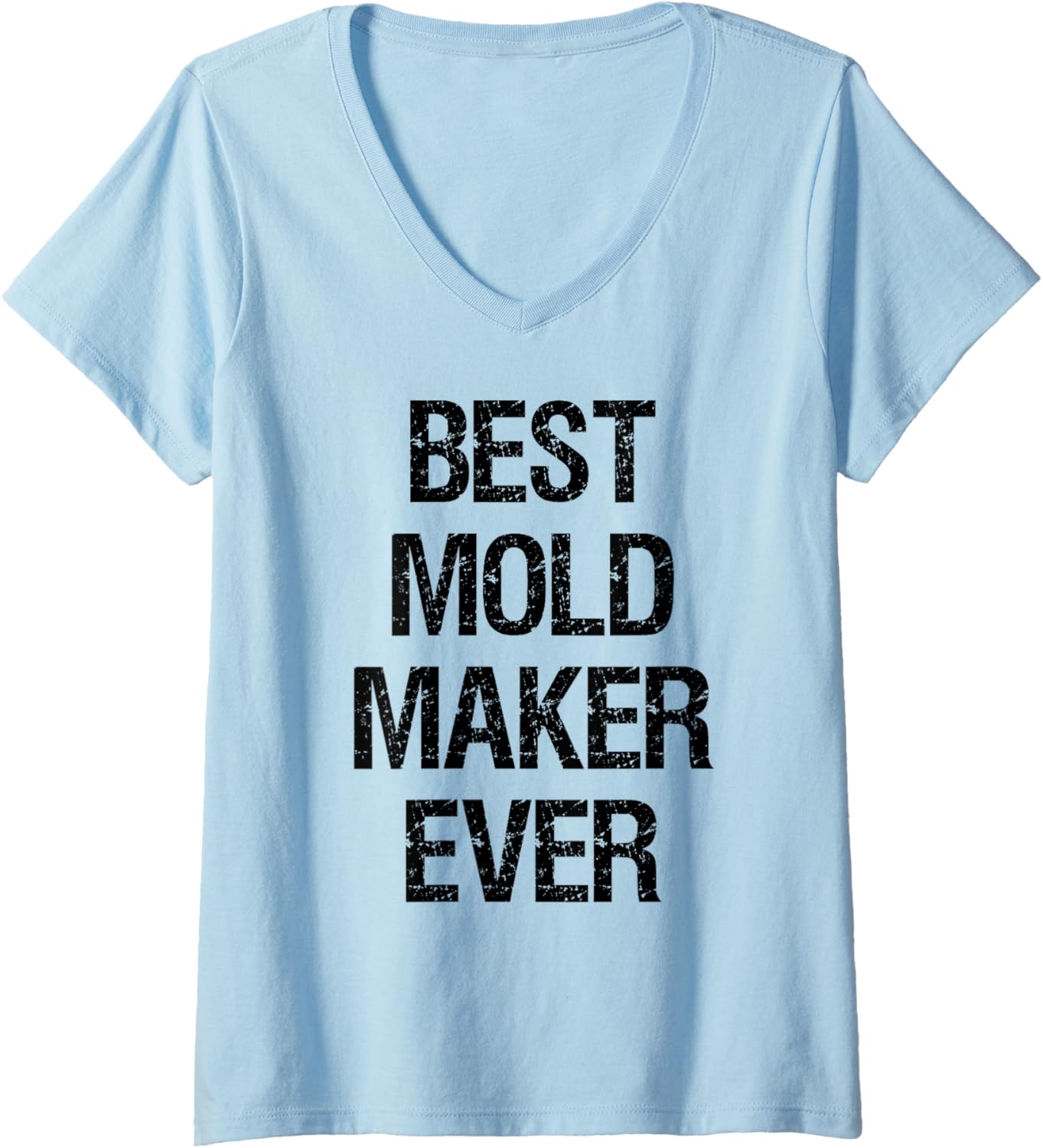 Womens Best Mold Maker Ever V-Neck