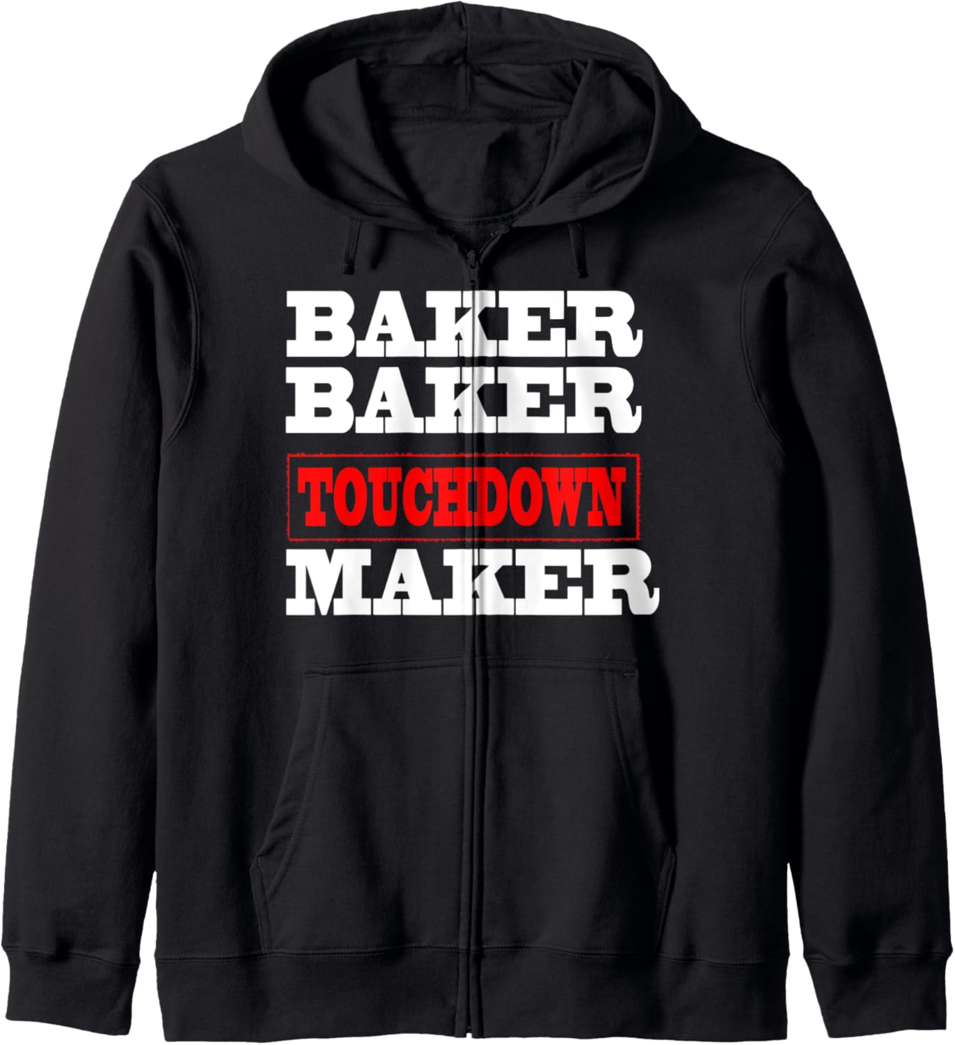 Baker baker touchdown maker tshirt Football Gift Zip Hoodie