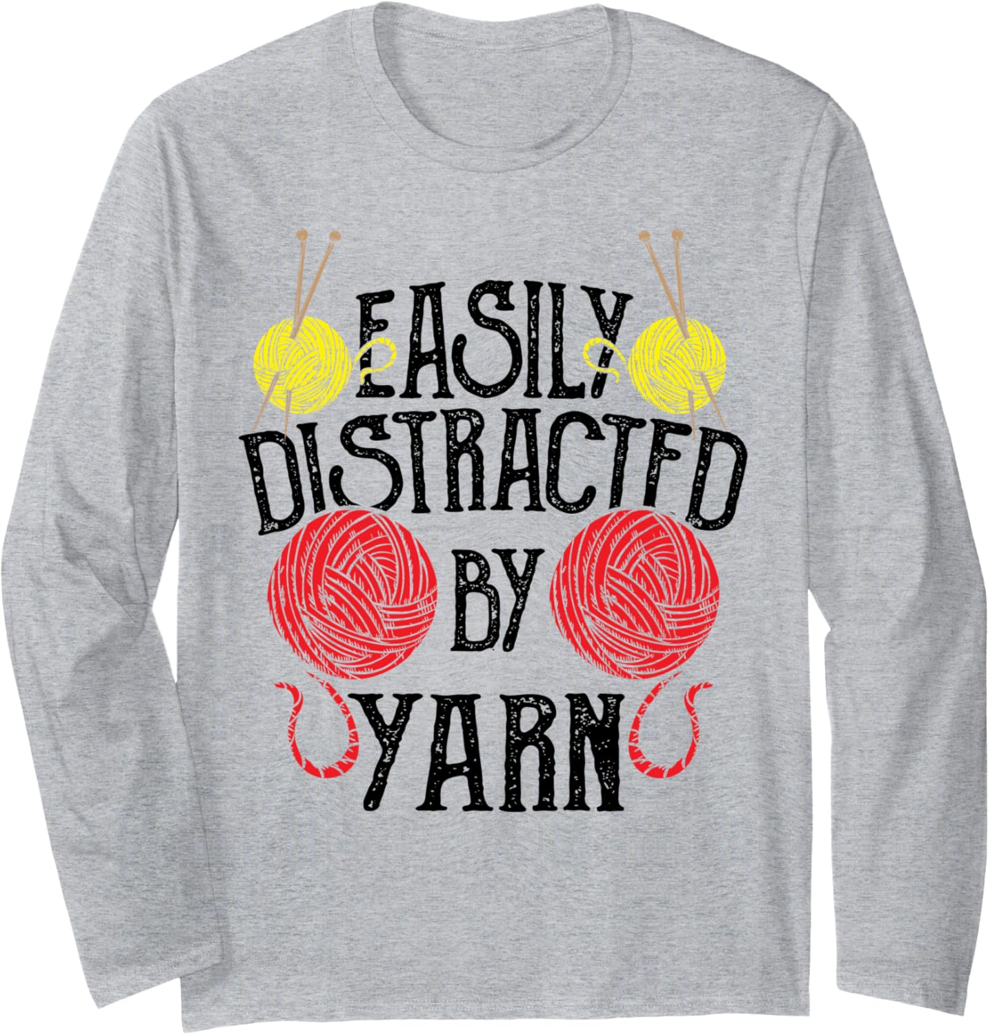 Knitting: Easily Distracted By Yarn - Crochet Sayings Long Sleeve