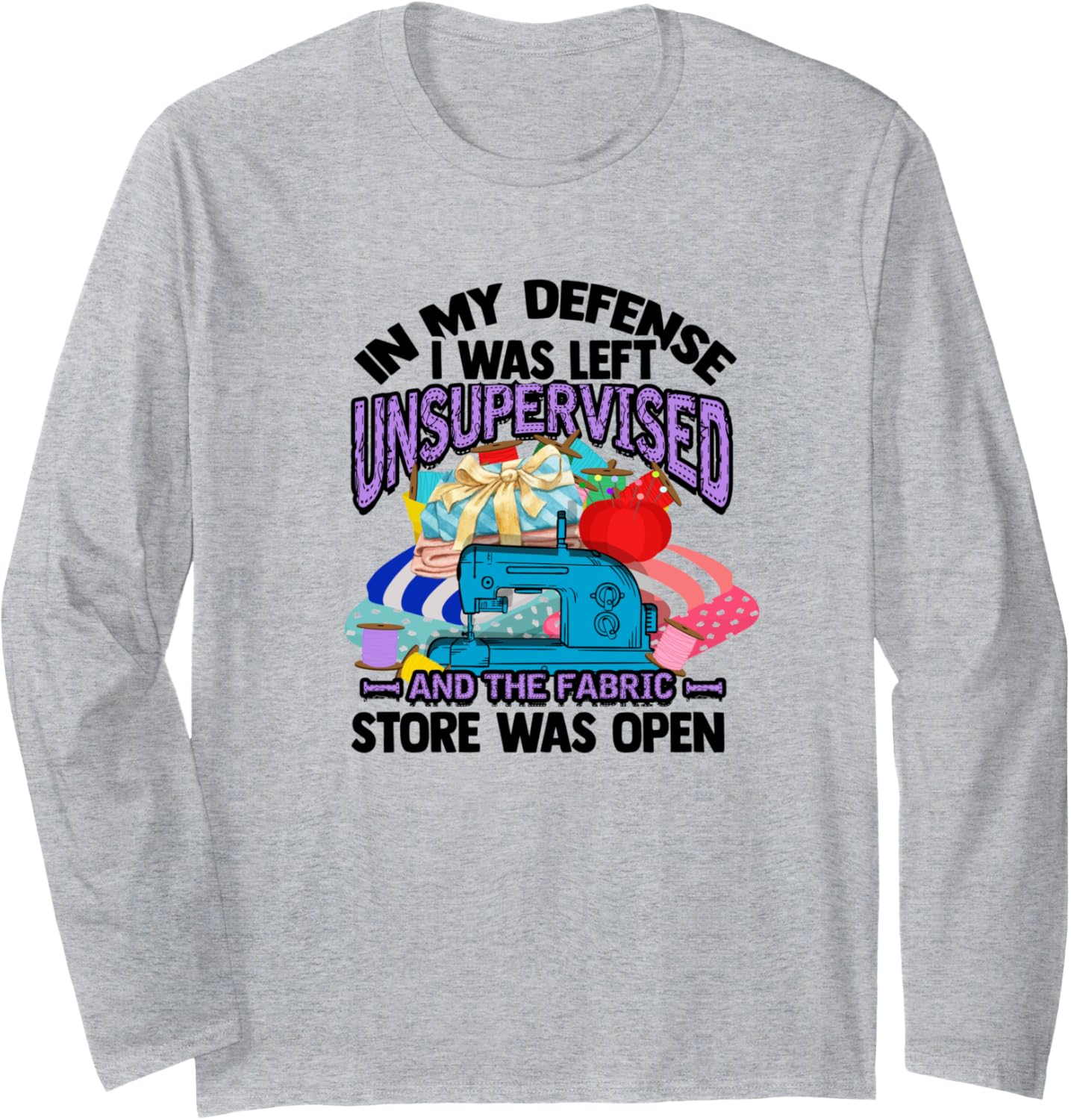 In my defense I was left unsupervised - Yarn quilter Long Sleeve