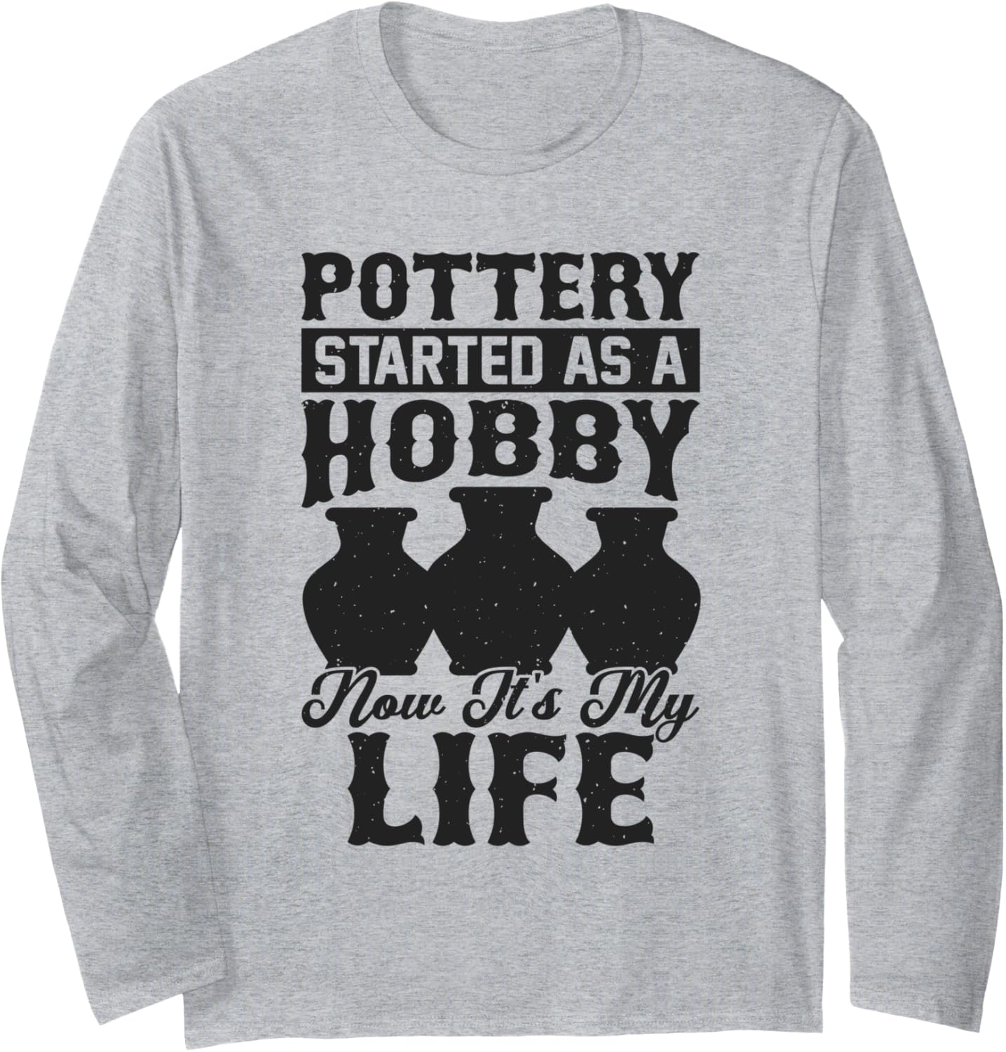 Pottery Funny Ceramic Clay Maker Pottering Long Sleeve