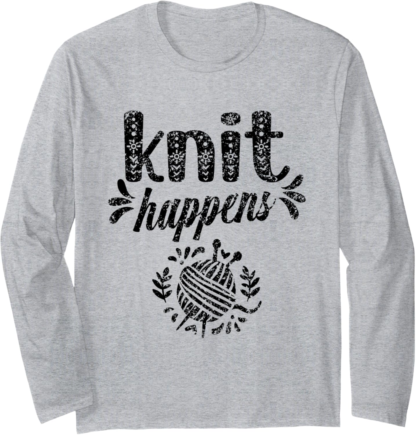 Knit Happens Hobby Yarn Knitting Knitter Long Sleeve