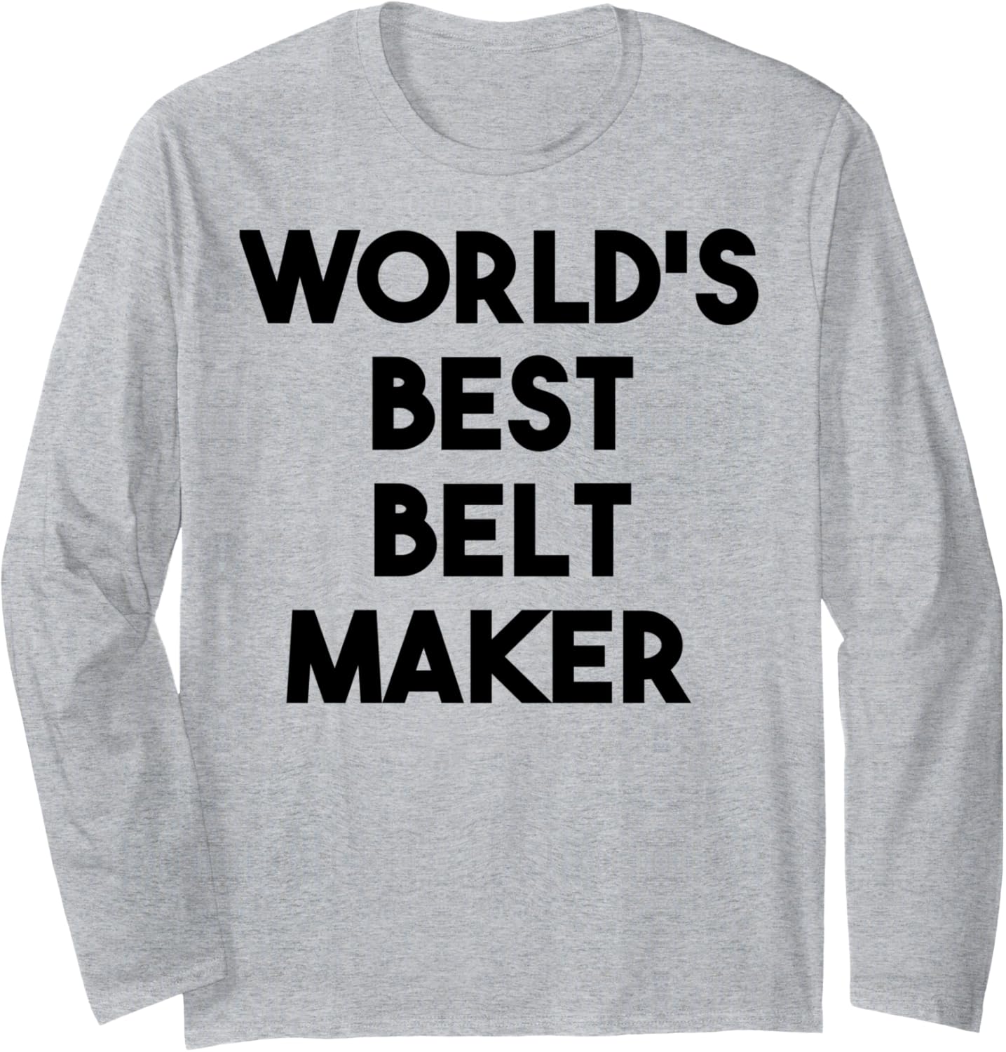 World's Best Belt Maker Long Sleeve