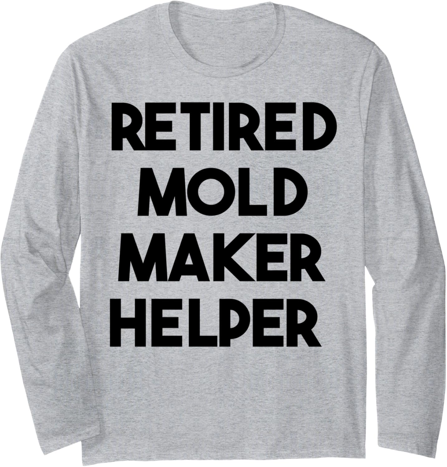 Retired Mold Maker Helper Long Sleeve