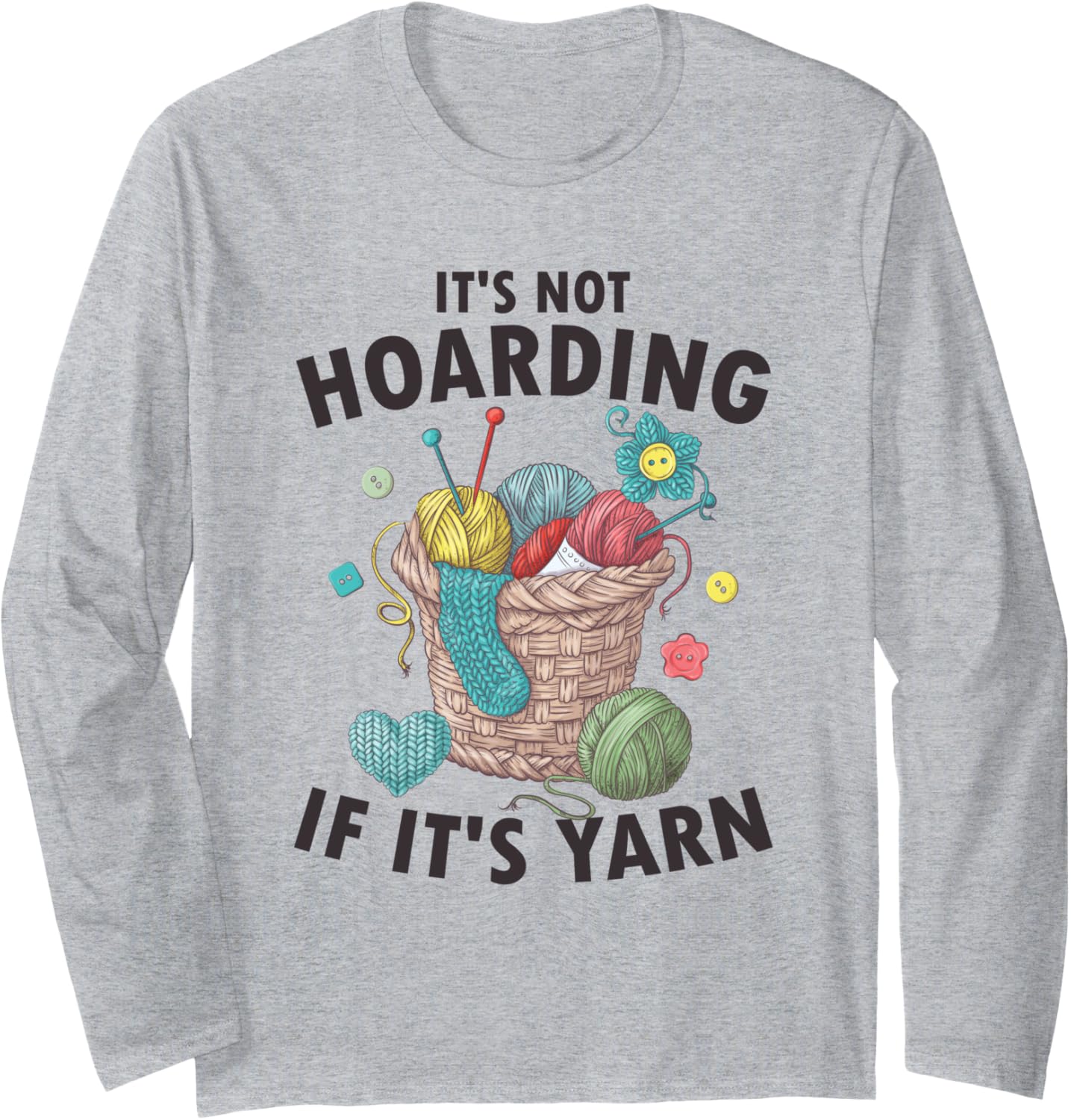 It's Not Hoarding If It's Yarn Crocheting Knitting Crochet Long Sleeve