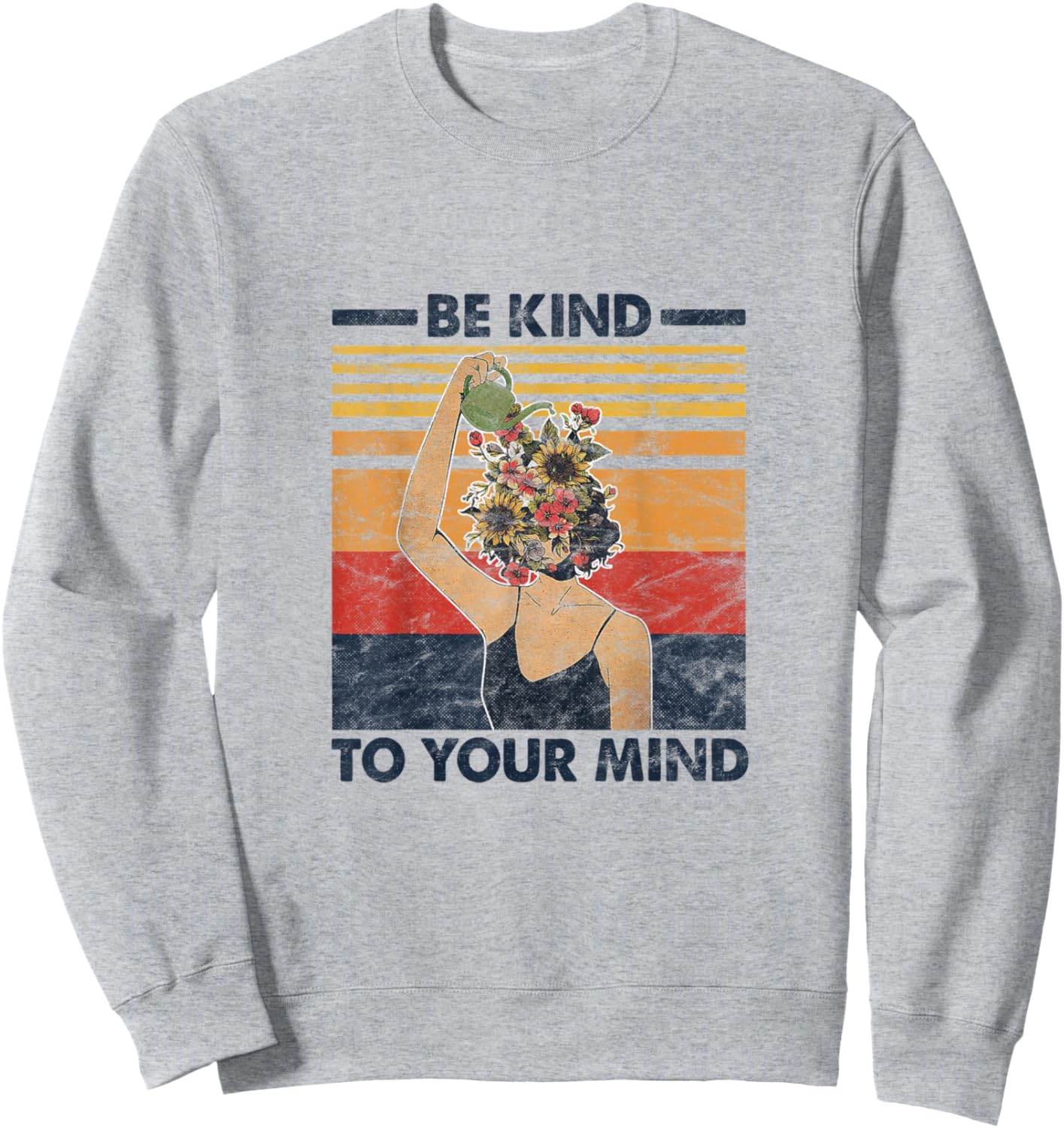 Be kind to your mind vintage flowers design Sweatshirt