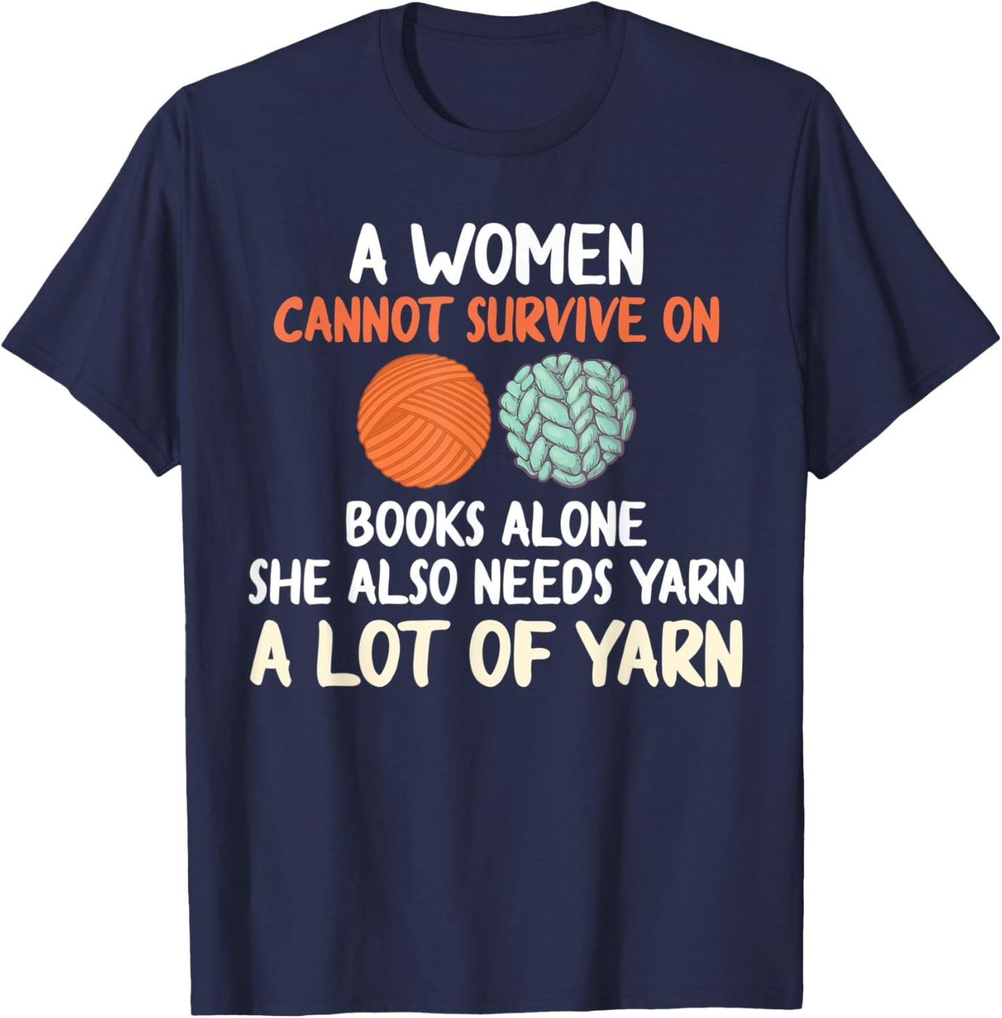 A Women Can't Survive On Books Alone She Also Needs Yarn