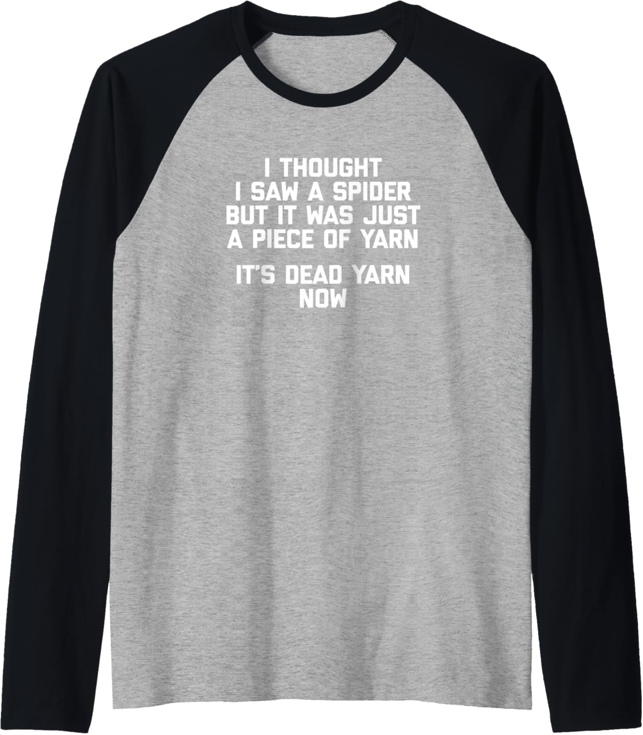 I Thought I Saw A Spider T-Shirt funny saying sarcastic yarn Raglan Baseball Tee