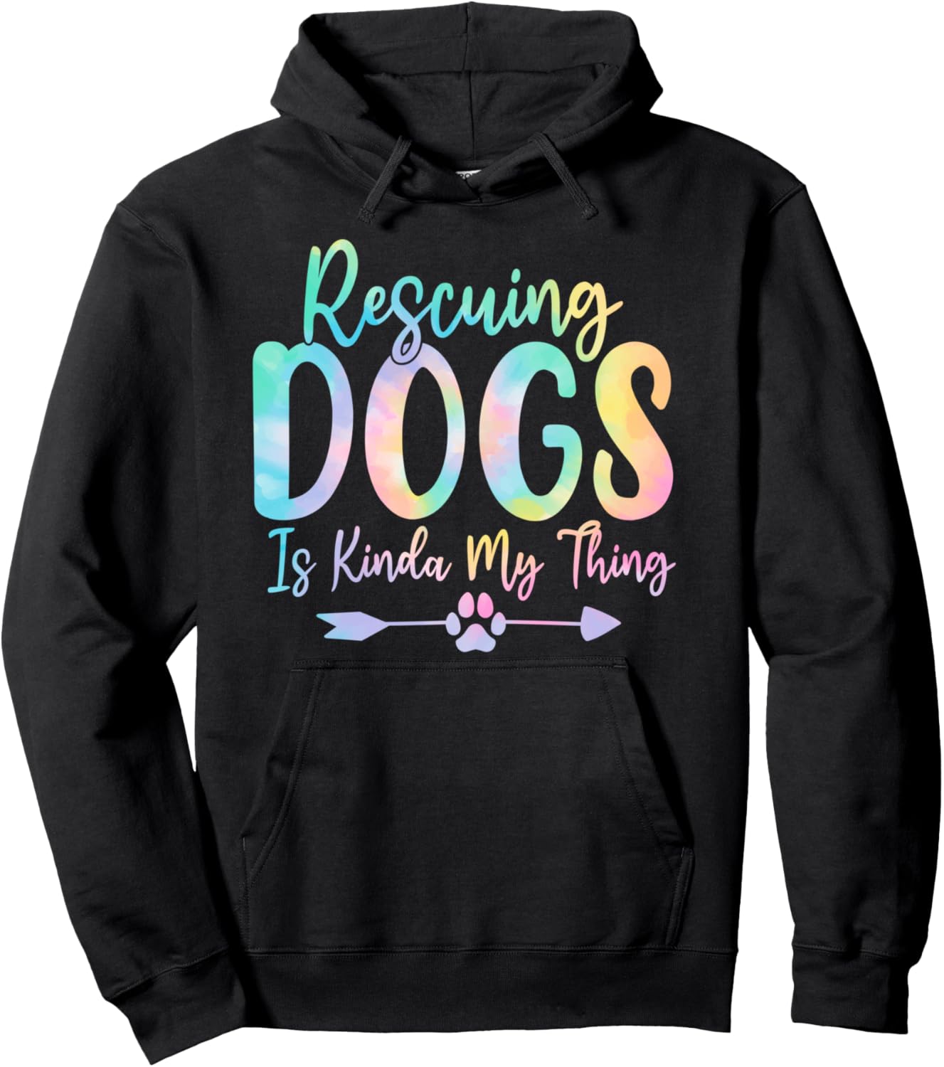 Rescuing Dogs Is Kinda My Thing Dog Tie Dye Animal Advocate Pullover Hoodie