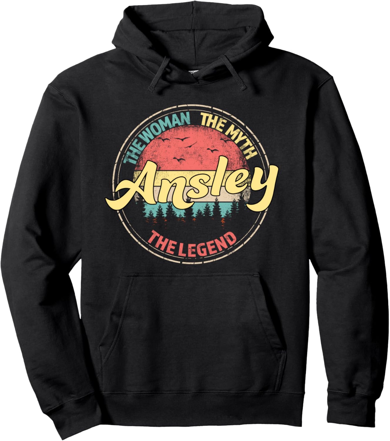 Ansley The Woman The Myth The Legend Personalized Name Pullover Hoodie