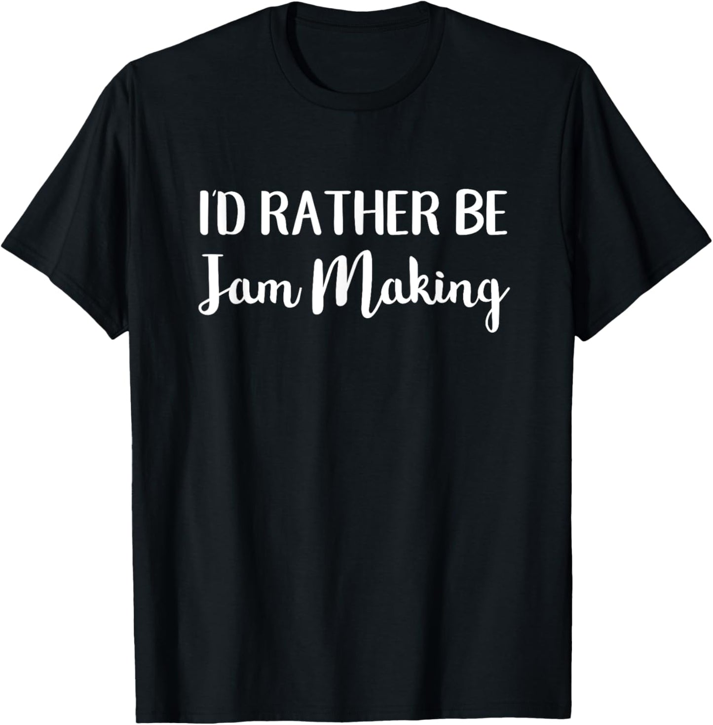 I'd Rather Be Jam Making Funny Jam Maker