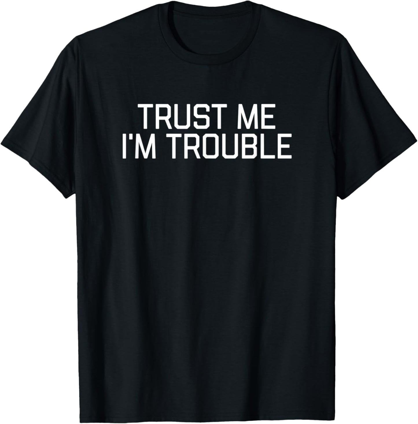 Trust Me I'm Trouble Troublemaker