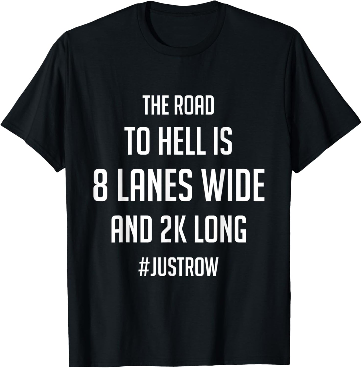 The Road To Hell Is 8 Lanes Wide And 2K Long Rowing