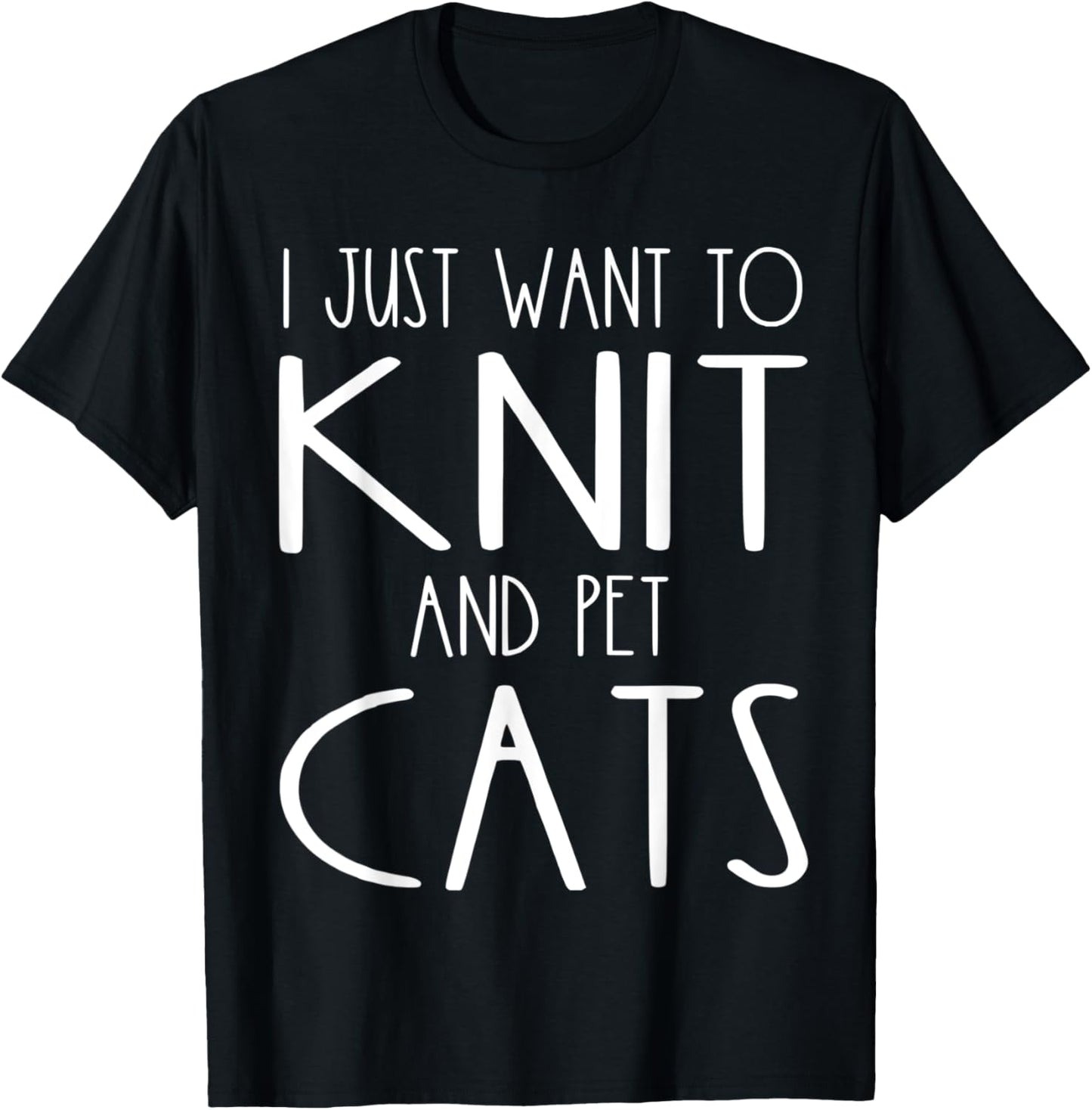 I Just Want To Knit And Pet Cats Funny Knitter Knitting Yarn
