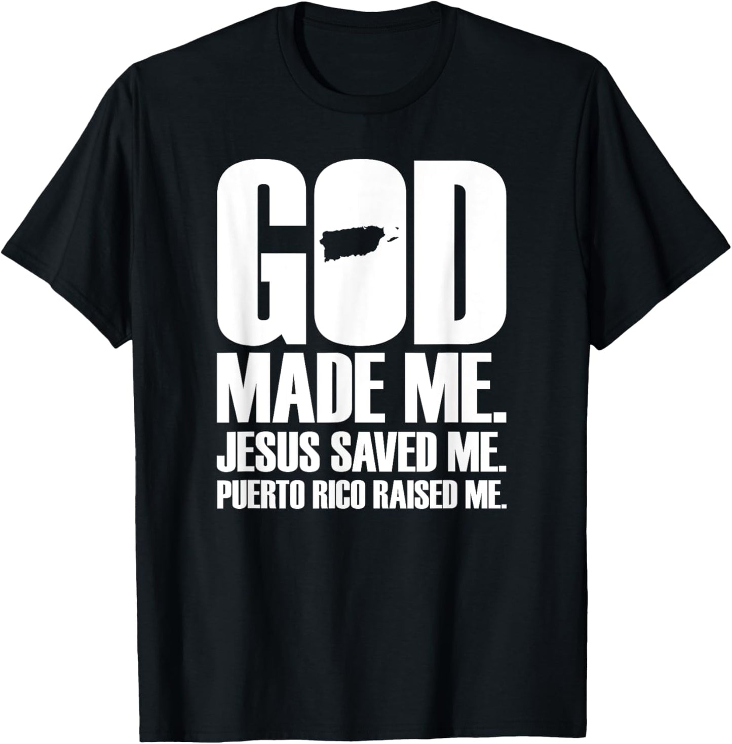 God Made Me Jesus Saved Me Puerto Rico Raised Me Religion