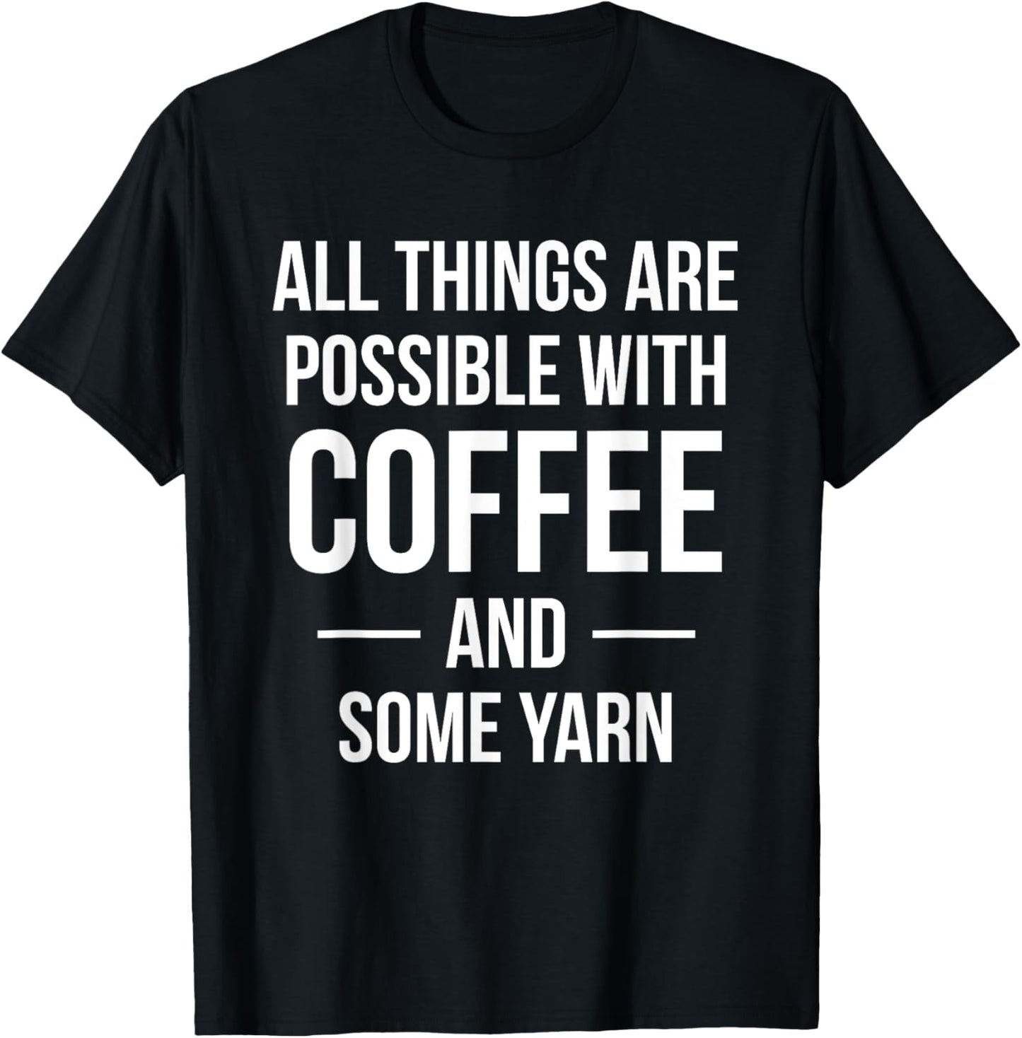 All Things are Possible With Coffee and Some Yarn Knitter