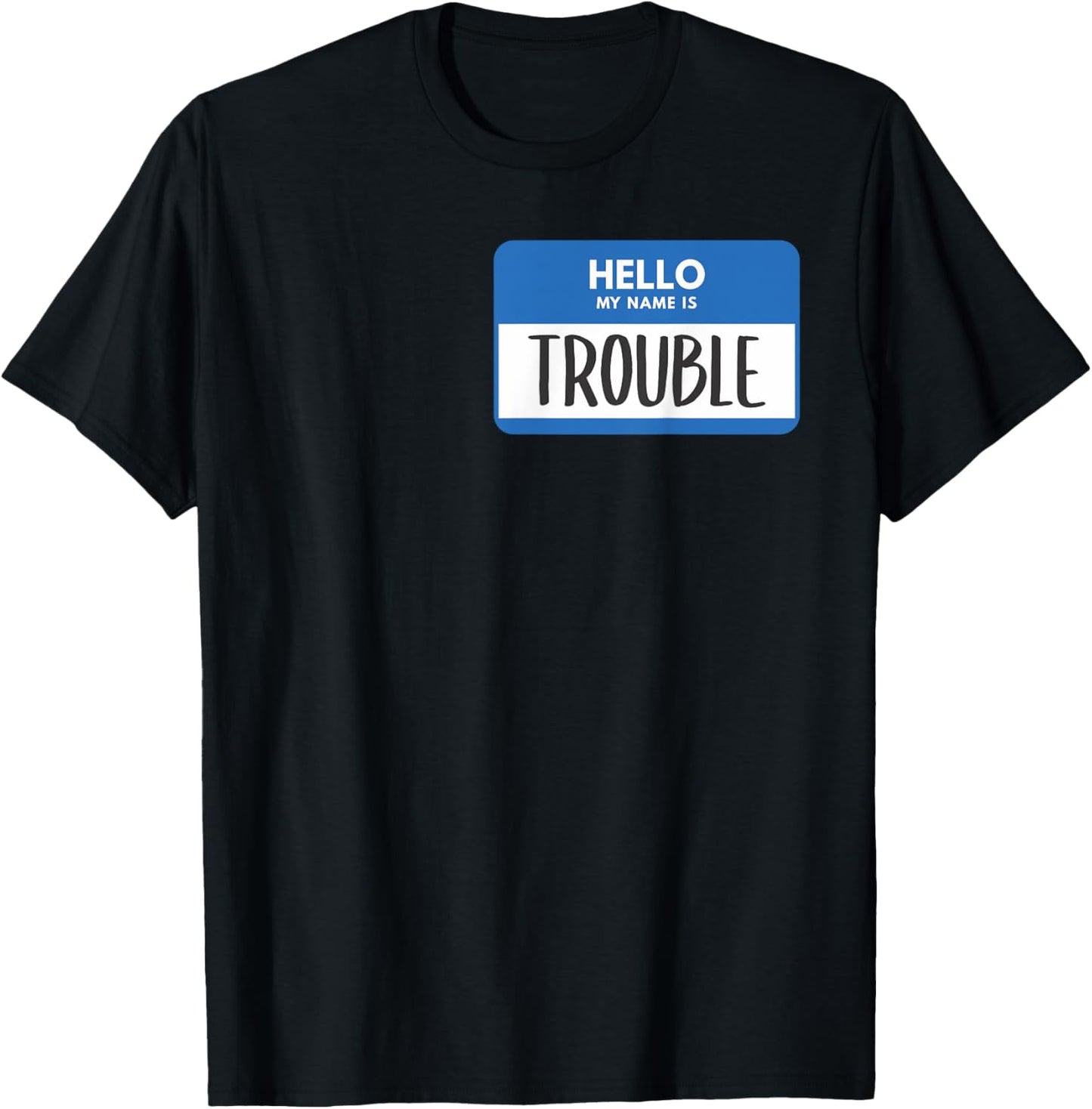 Hello My Name Is Trouble | Funny Trouble Maker Name Tag