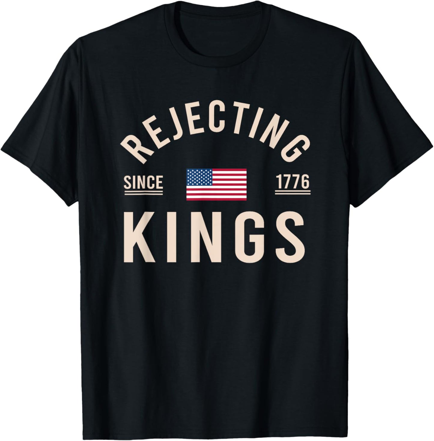 Rejecting Kings Since 1776 Patriotic Usa Flag 4Th Of July