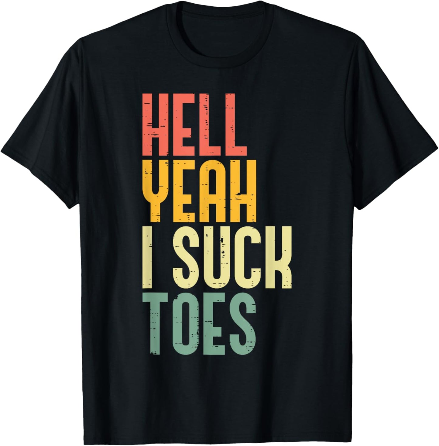 Hell Yeah I Suck Toes Funny Inappropriate Adult Humor Men
