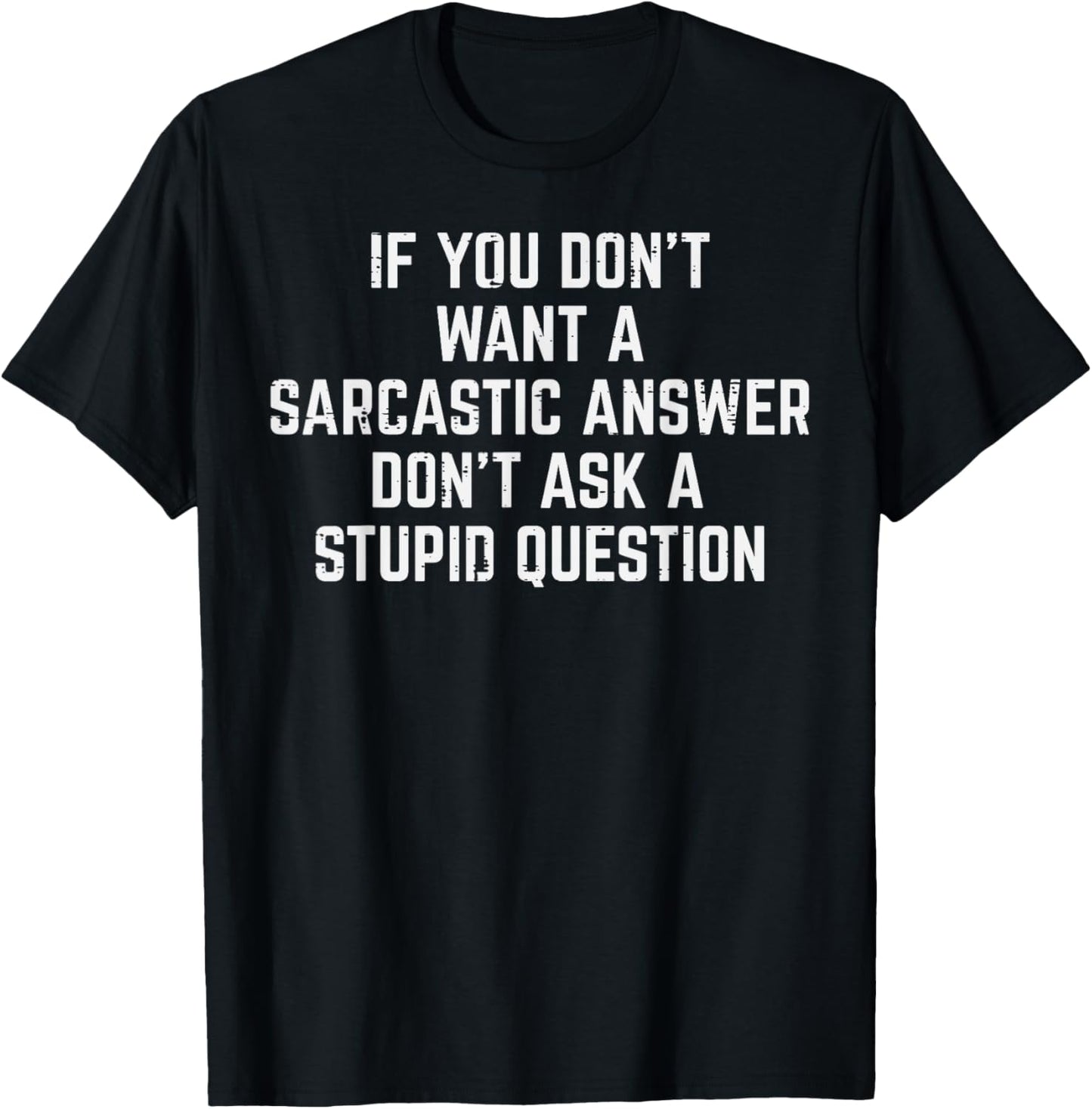 You Dont Want Sarcastic Answer Funny Saying Humor Men Women