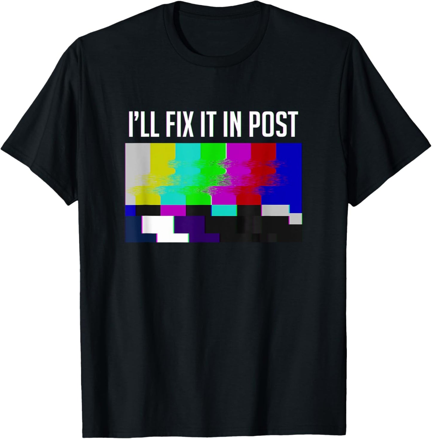 "I'll fix it in post" funny film maker t-shirt