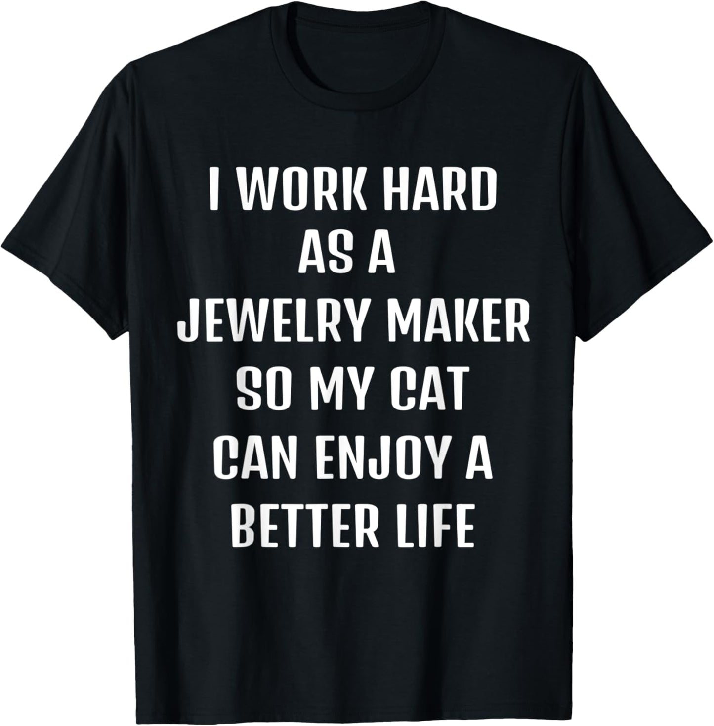 Cute saying Funny sarcastic need Jewelry Maker and my cat.