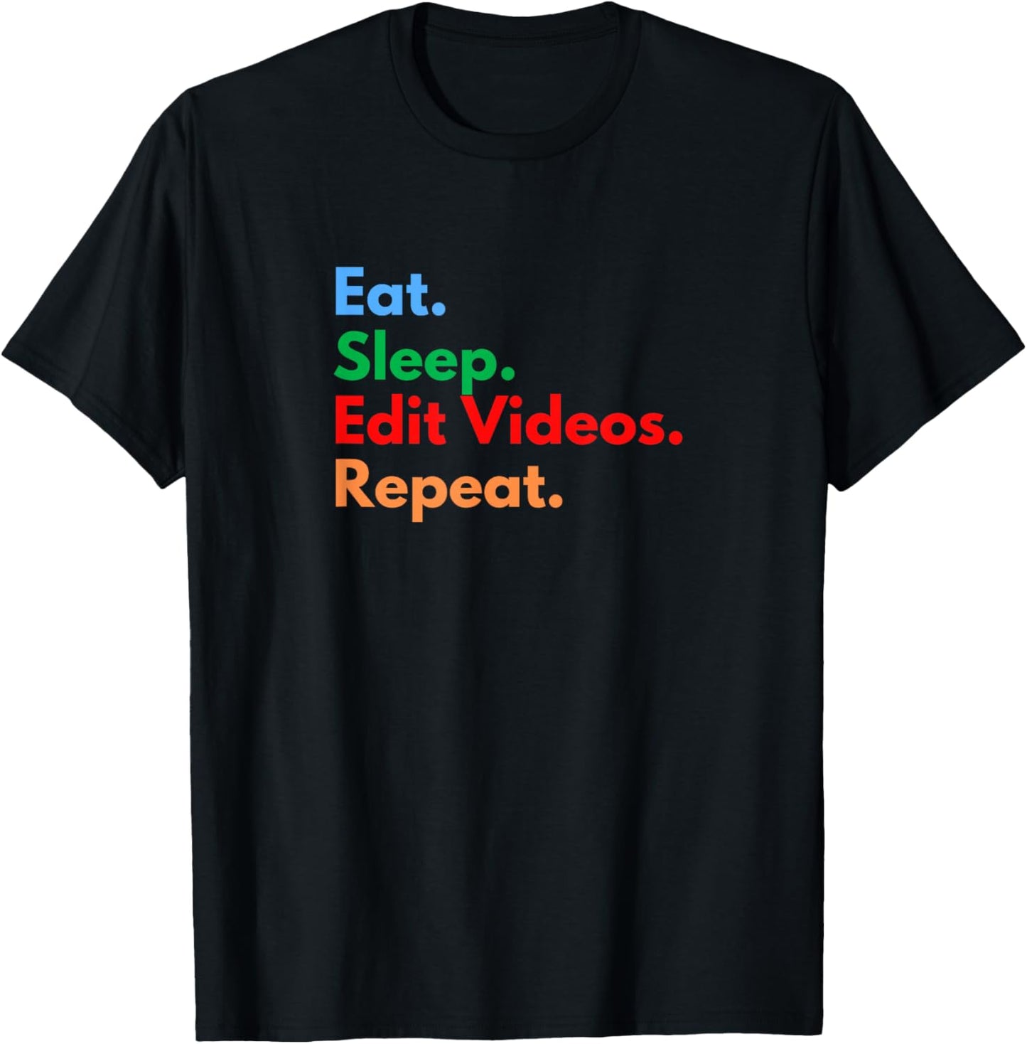 Eat Sleep Edit Videos Repeat for Video Editors & Filmmakers