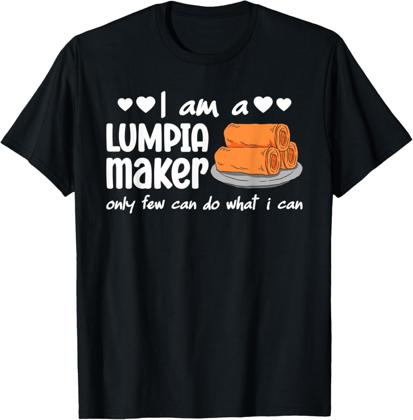 I Am A Lumpia Maker Only Few Can Do What I Can