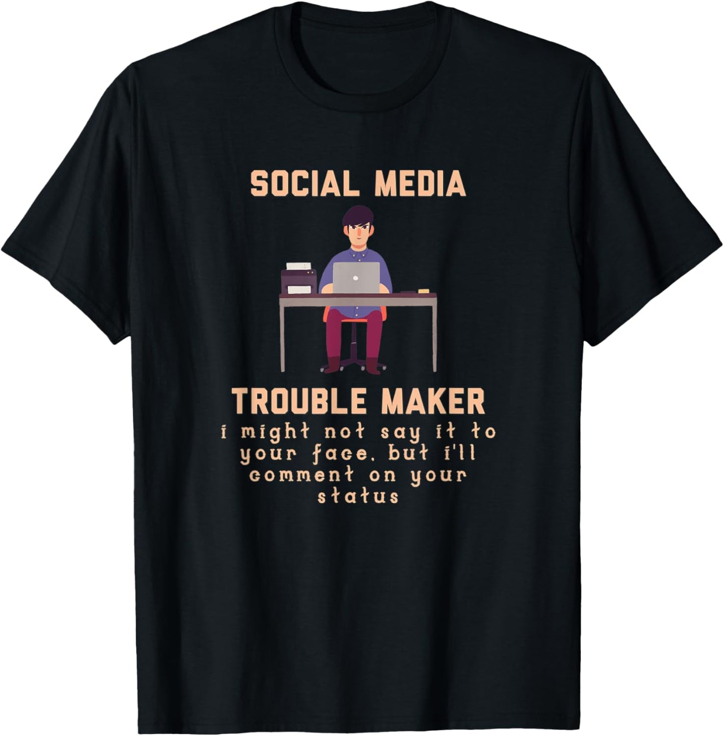 Social Media Trouble Maker Funny Sarcastic Keyboard Warrior