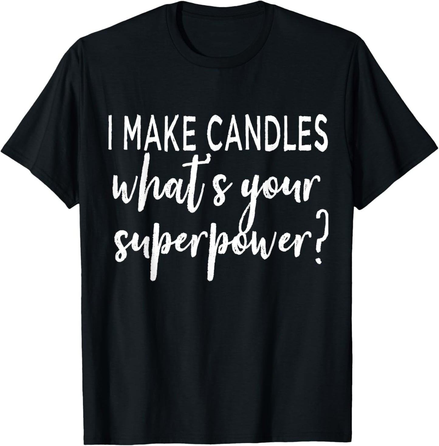 I Make Candles What's Your Superpower Candle Maker Gift