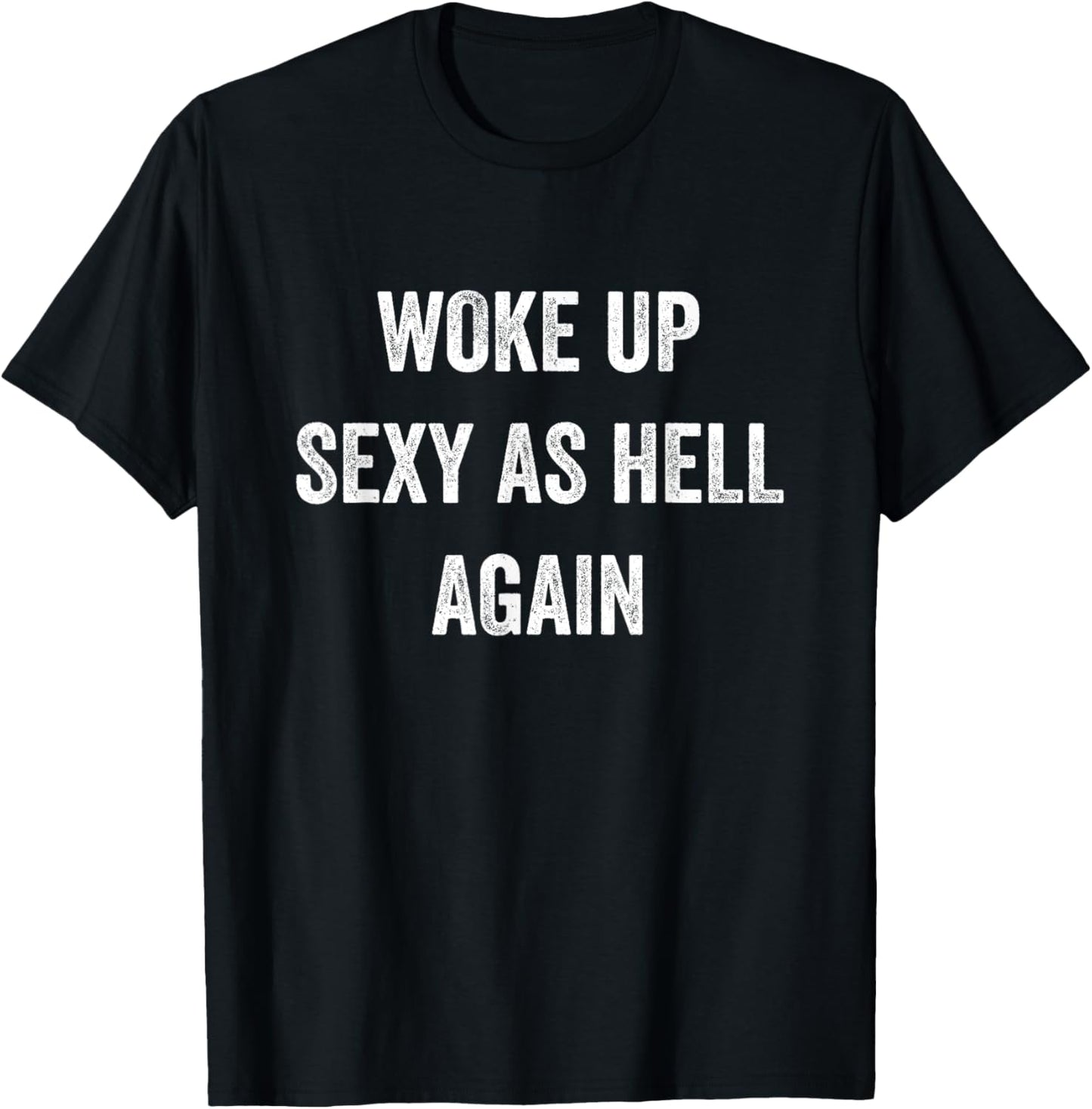 I Woke Up Sexy As Hell Again Funny Sarcastic Women Saying