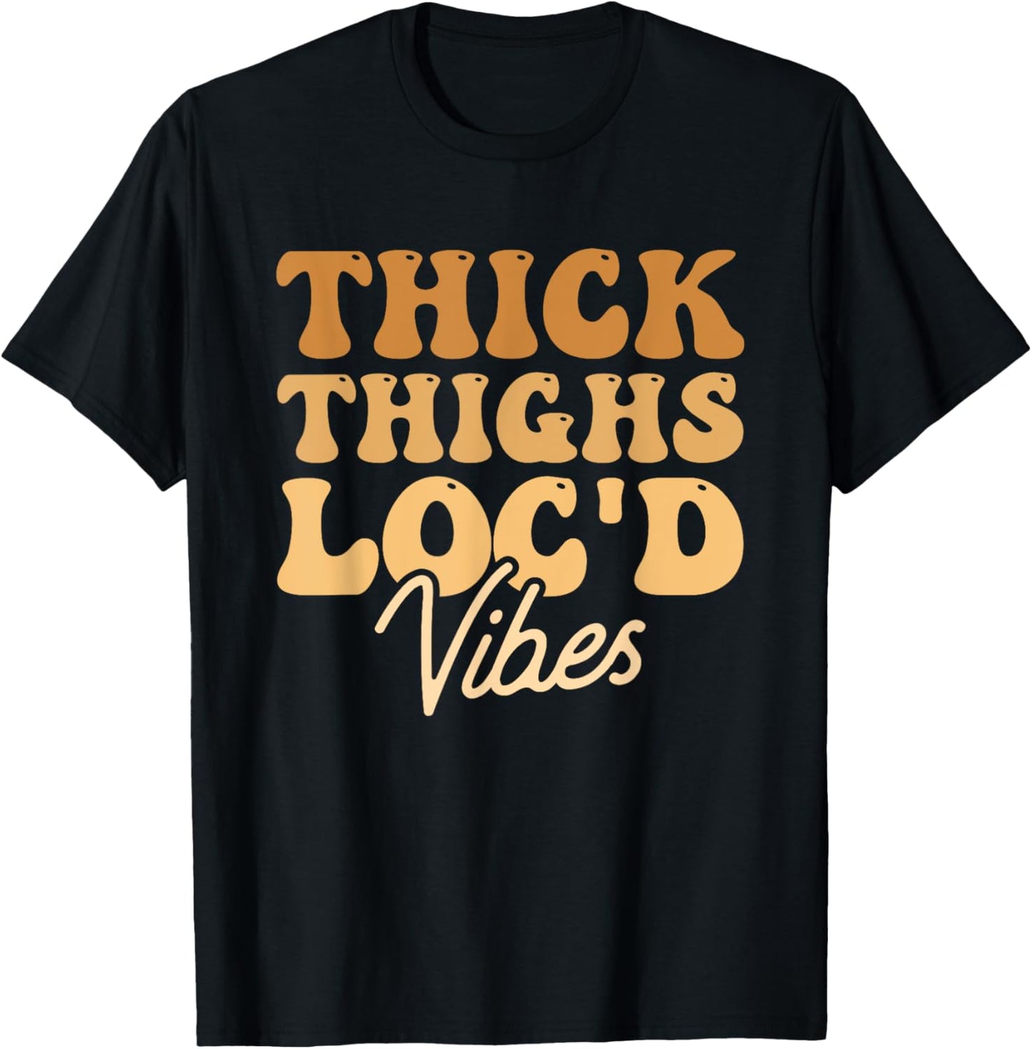 Thick Thighs Locd Vibes