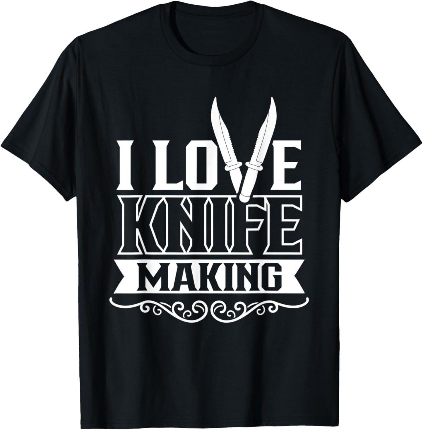 I Love Knife Making Lover Maker Knives Hobby