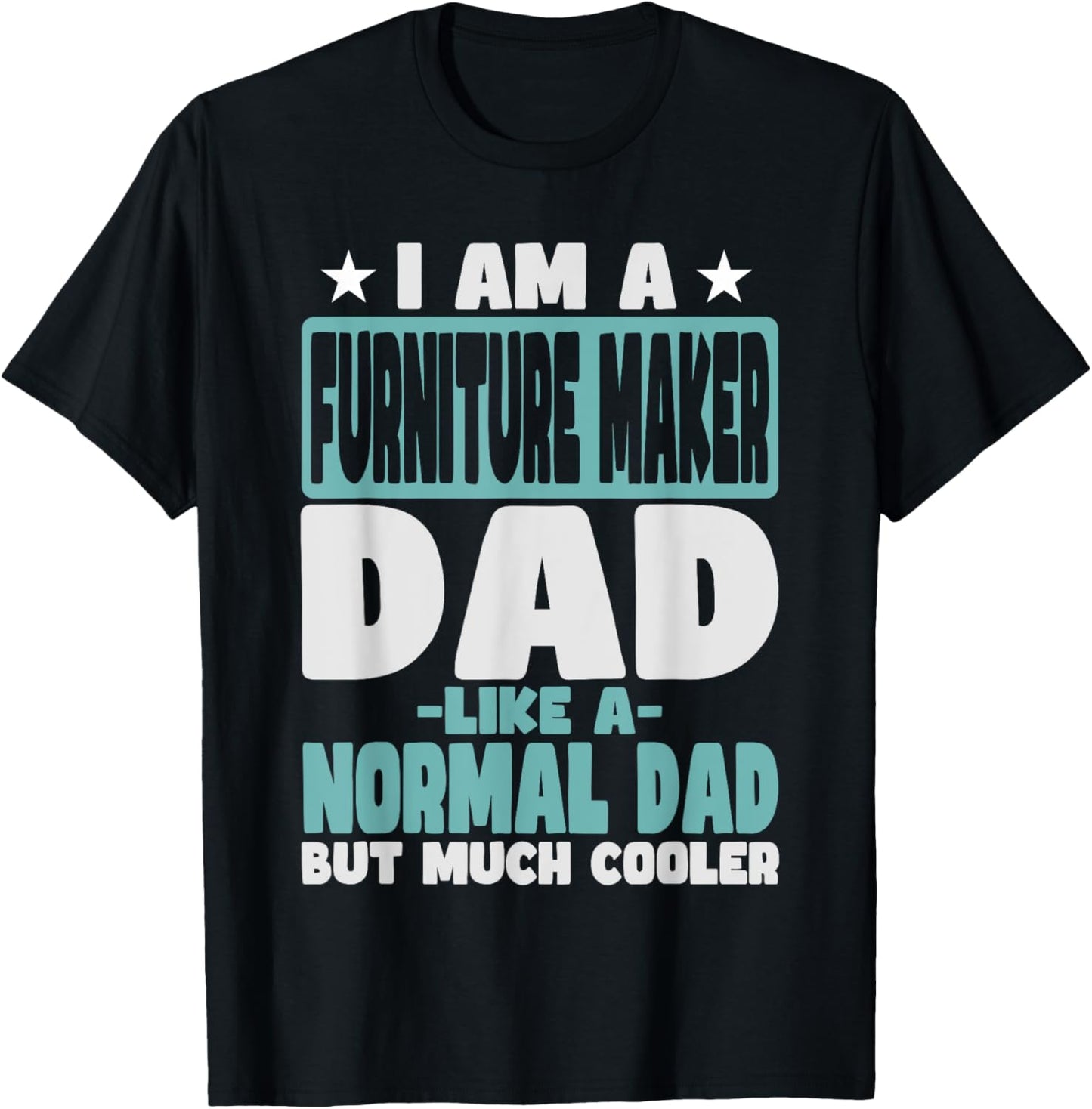 Furniture Maker Dad Cooler Than Normal