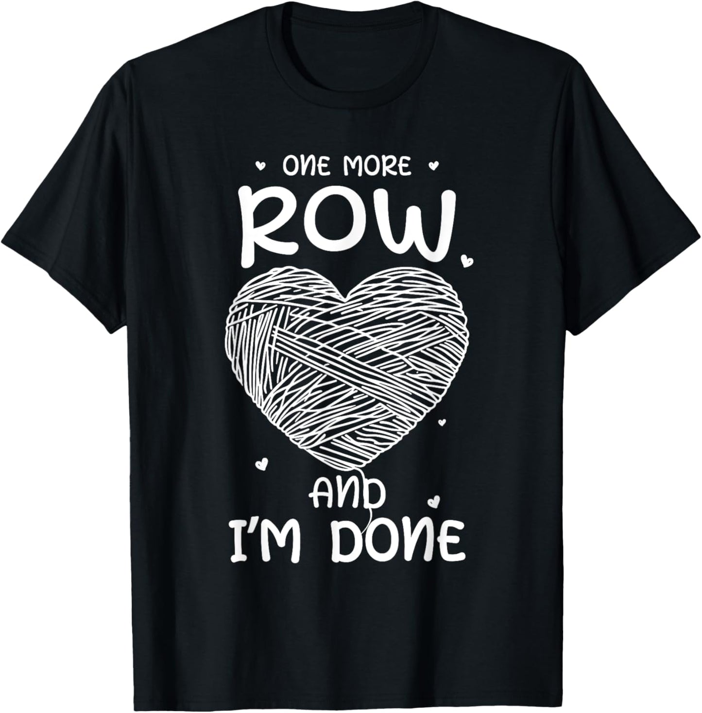 One More Row Sarcastic Yarn Crafting Funny Crochet