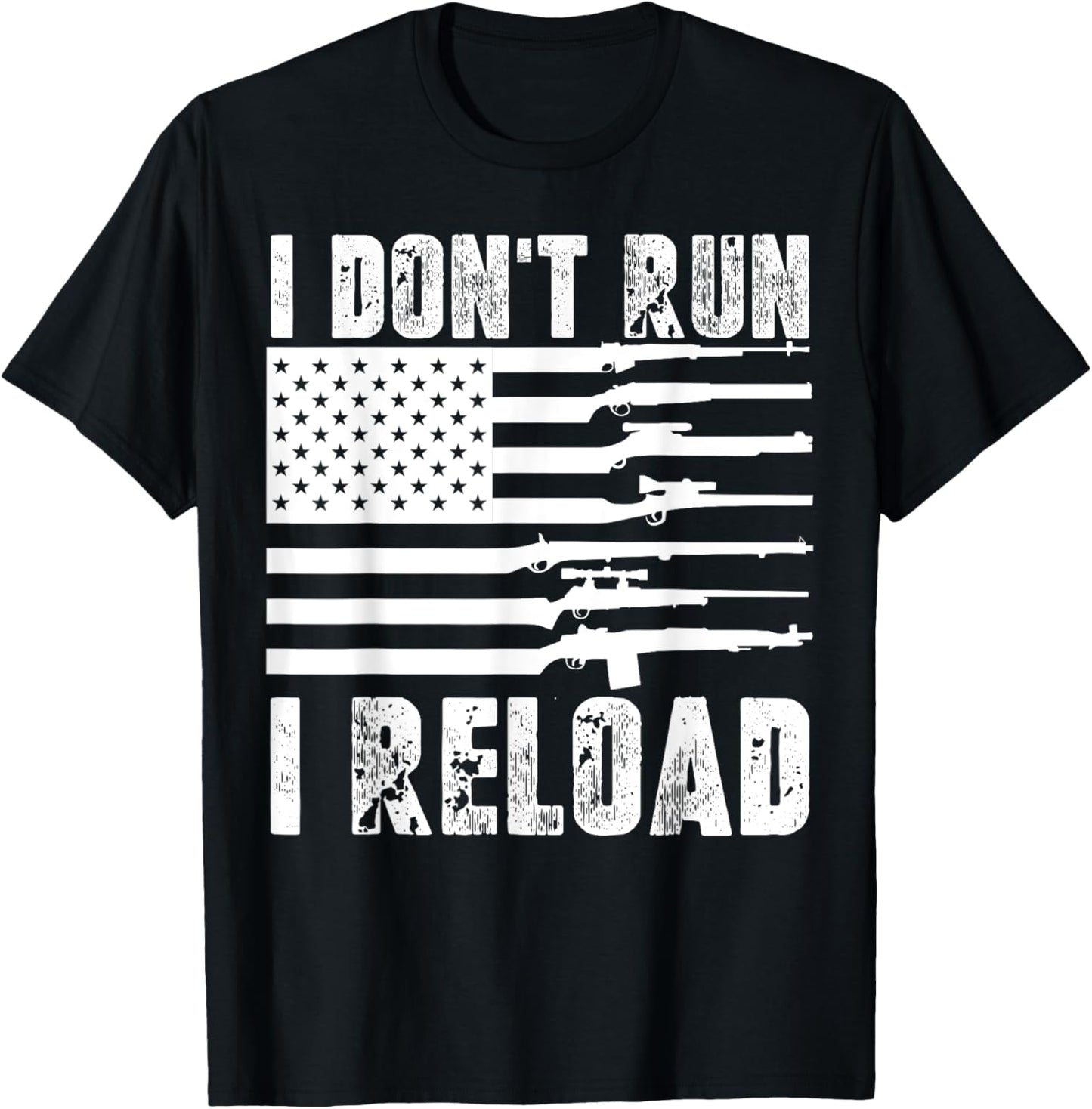 I Dont Run I Reload Pro Guns American Flag Patriotic Funny