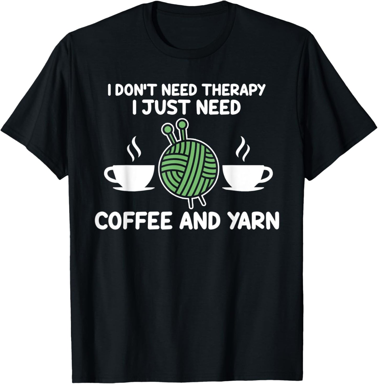 I don't need therapy I need coffee and yarn coffee lover