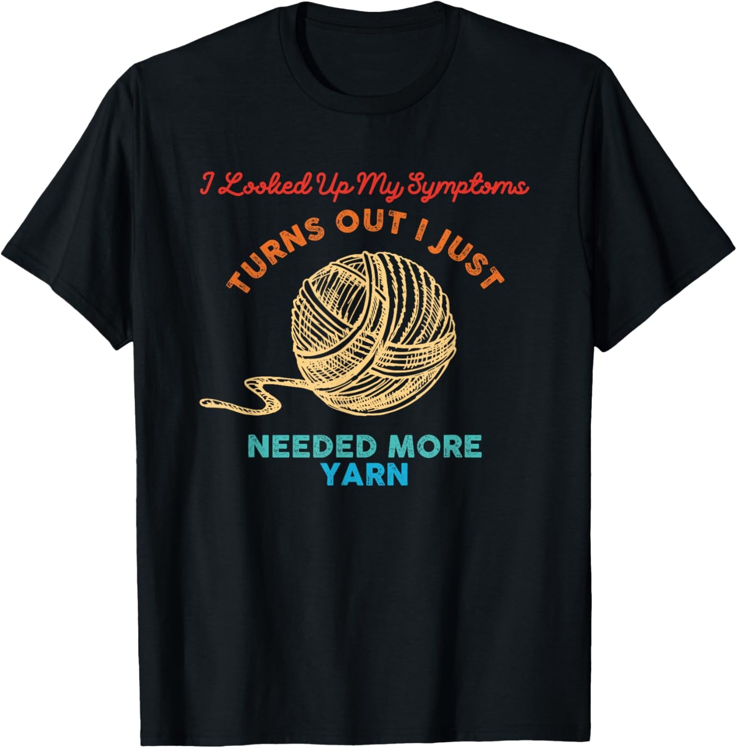 I Looked Up My Symptoms Turns Out I Just Needed More Yarn