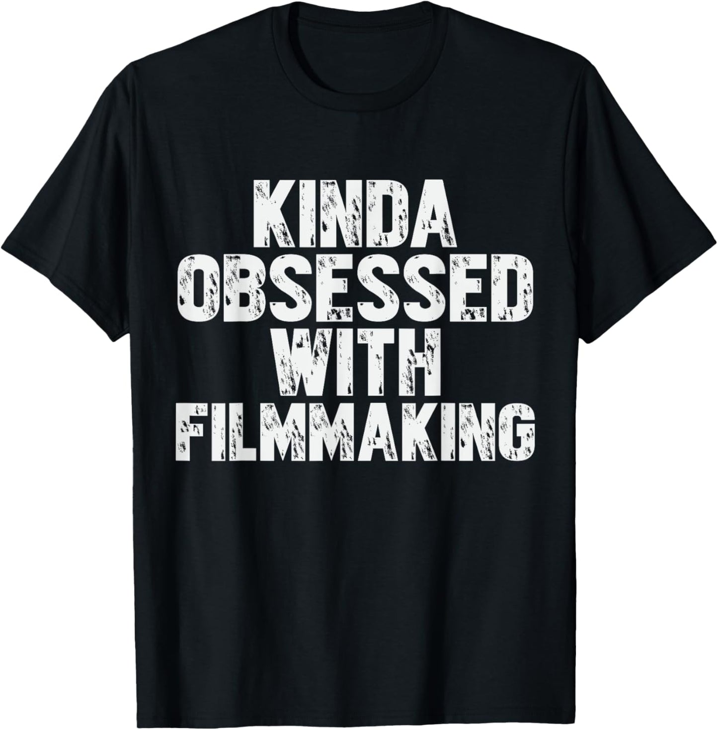 Kinda Obsessed With Filmmaking Movie Filmmaker Director