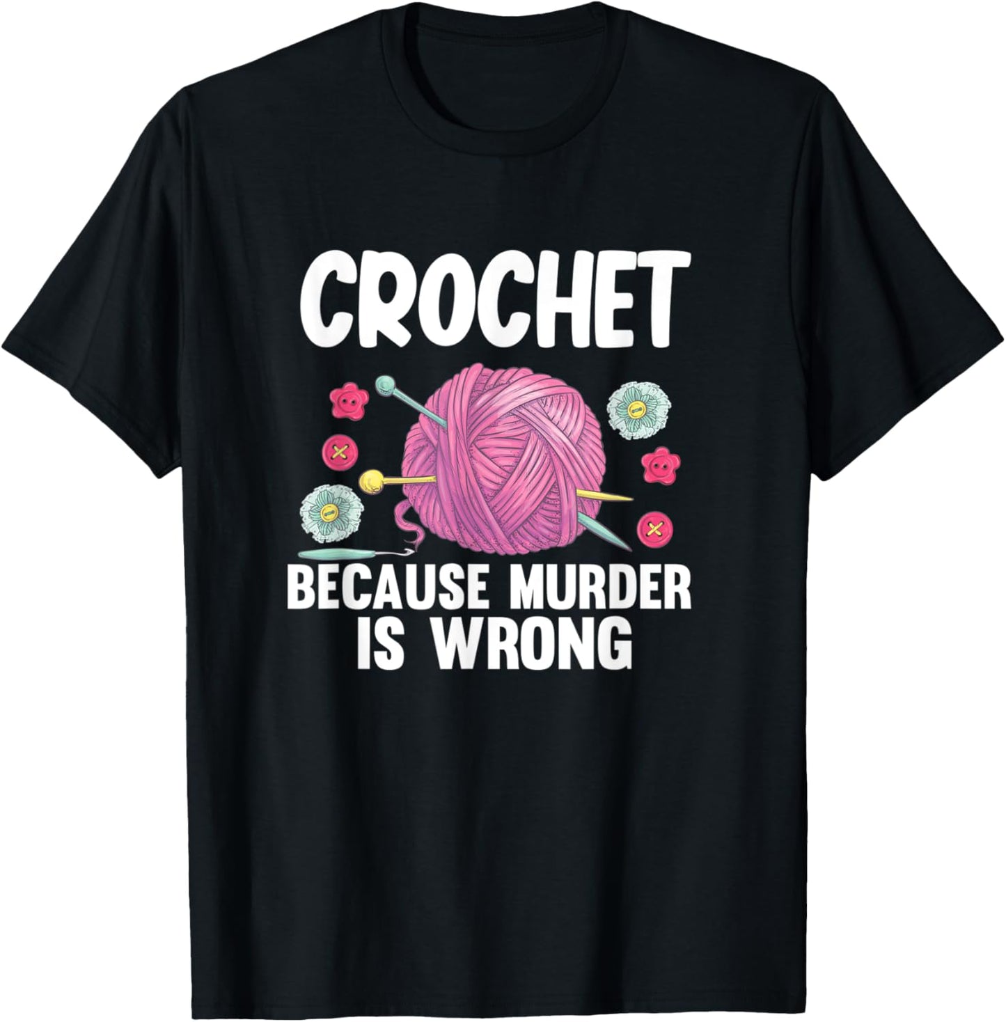 Crochet Because Murder Is Wrong Funny Crocheting Yarn