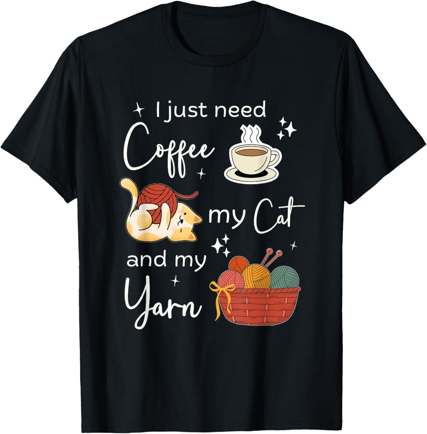Funny Crochet Knitting I Just Need Coffee My Cat and My Yarn T-Shirt for Men Women