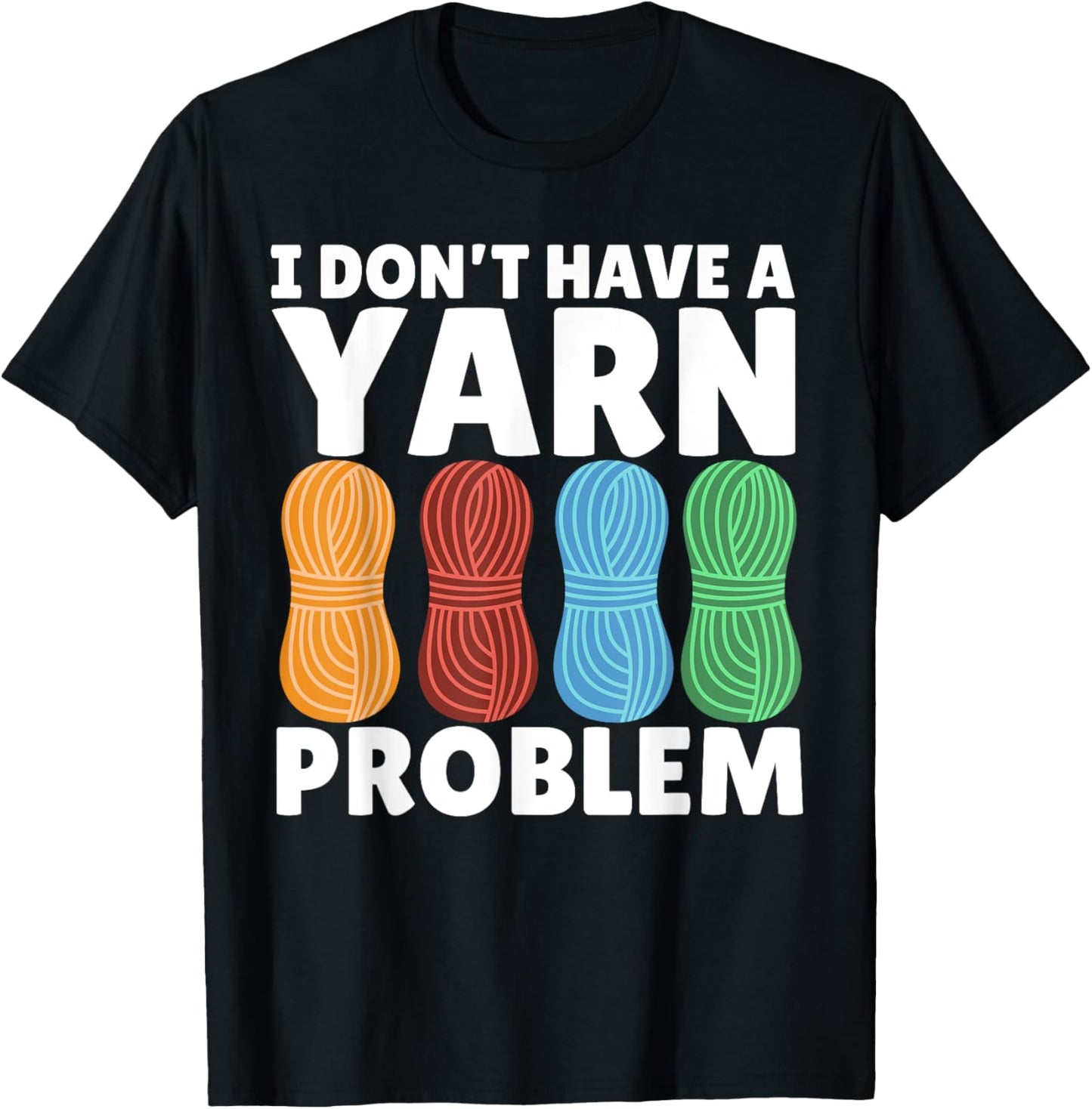 Funny Yarn Design For Men Women Crochet Knitter Yarn Lovers