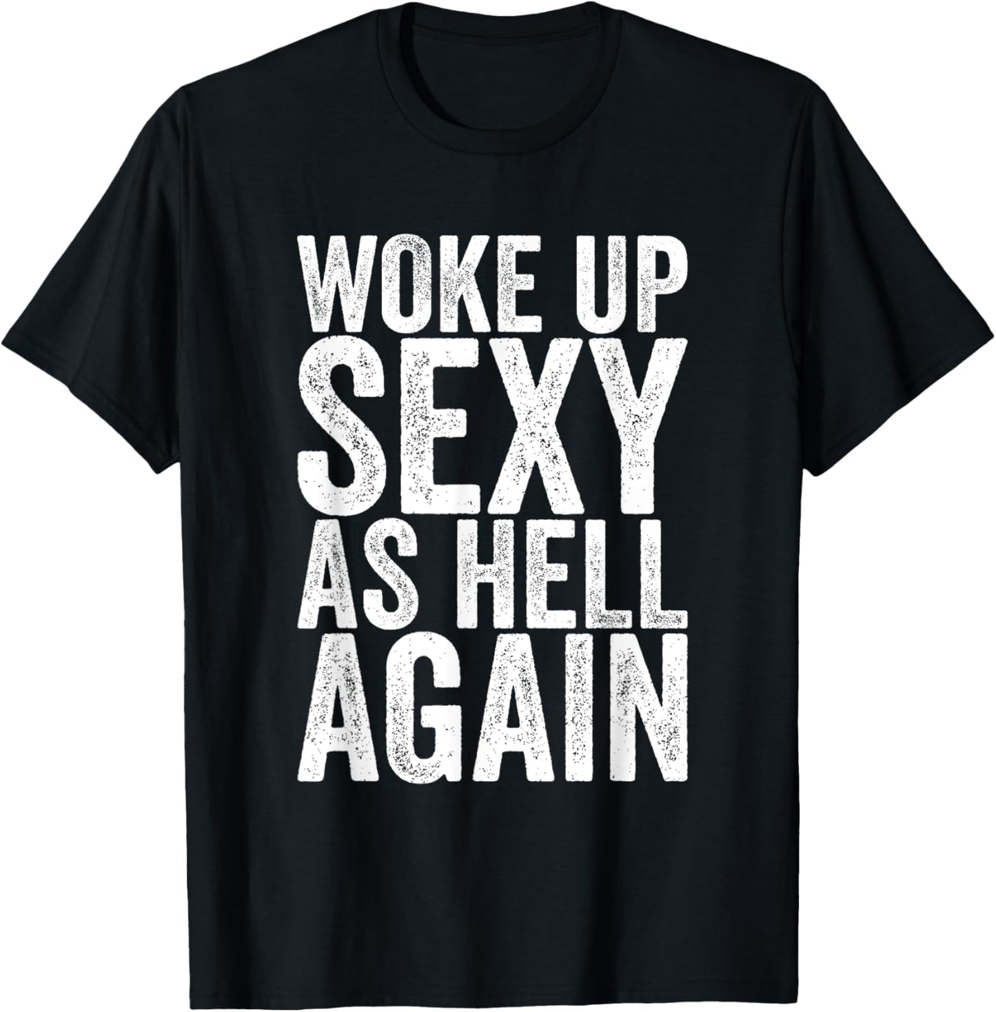 Woke Up Sexy As Hell Again