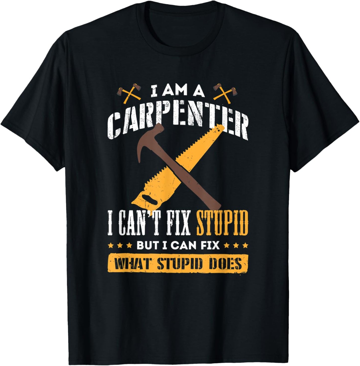 Carpenter Can't Fix Stupid - Woodworking Cabinet Maker Gift