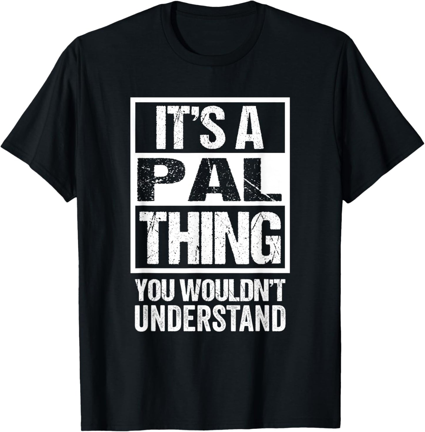 Its A Pal Thing You Wouldnt Understand First Name