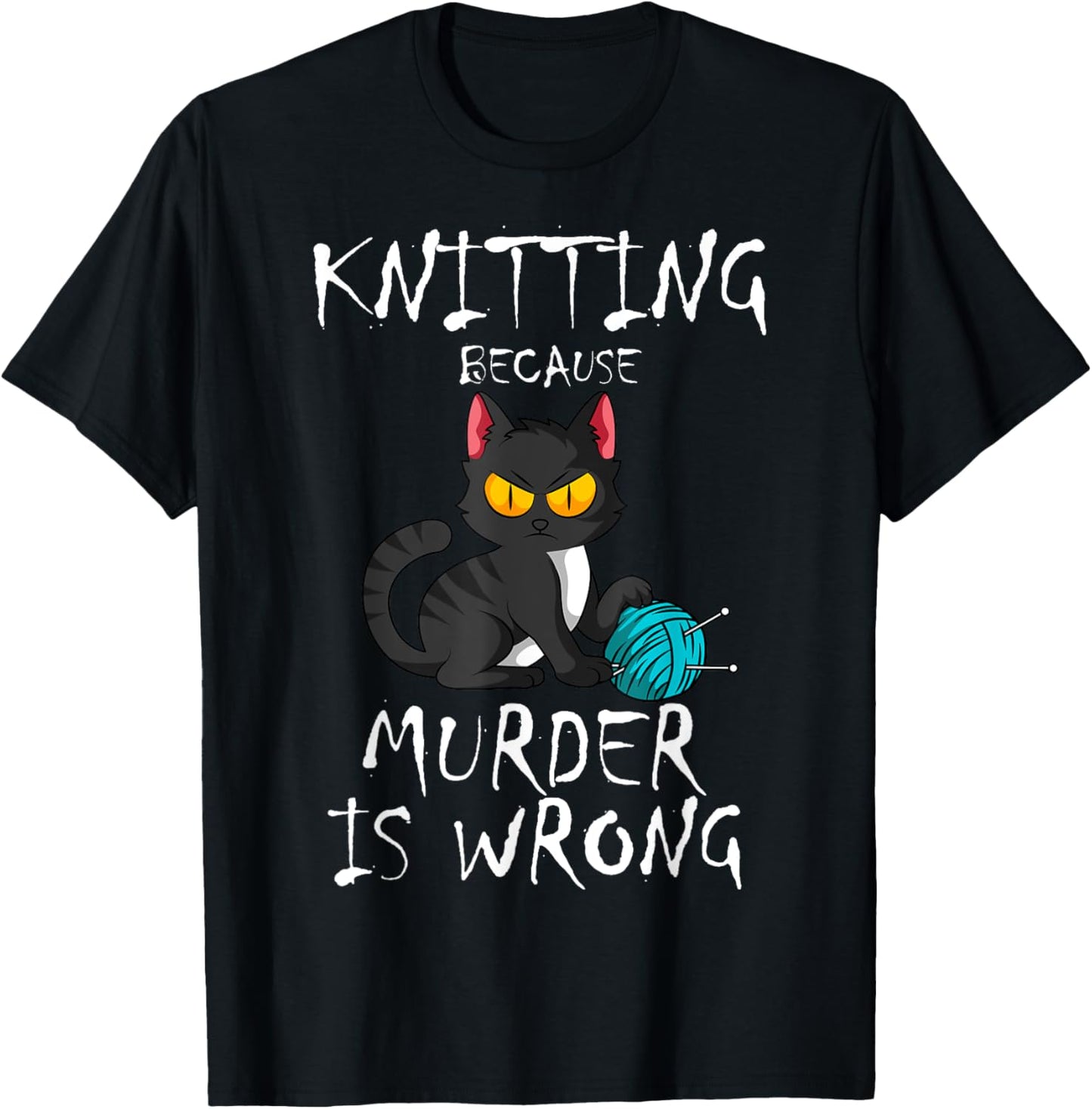 Knitting Because Murder Is Wrong Cat Lover Knitter Yarn Ball Men Women