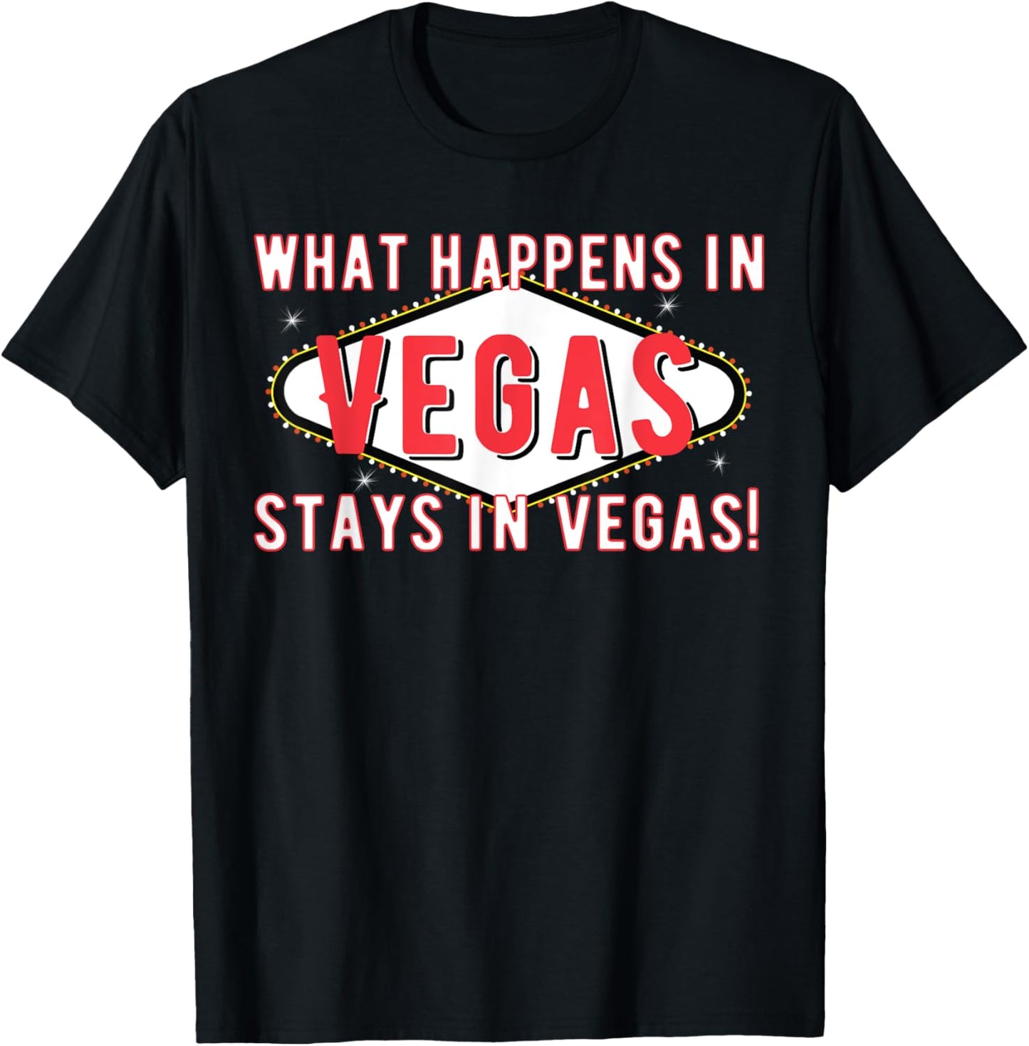 What Happens In Vegas Stays In Vegas T Shirt Holiday Trip