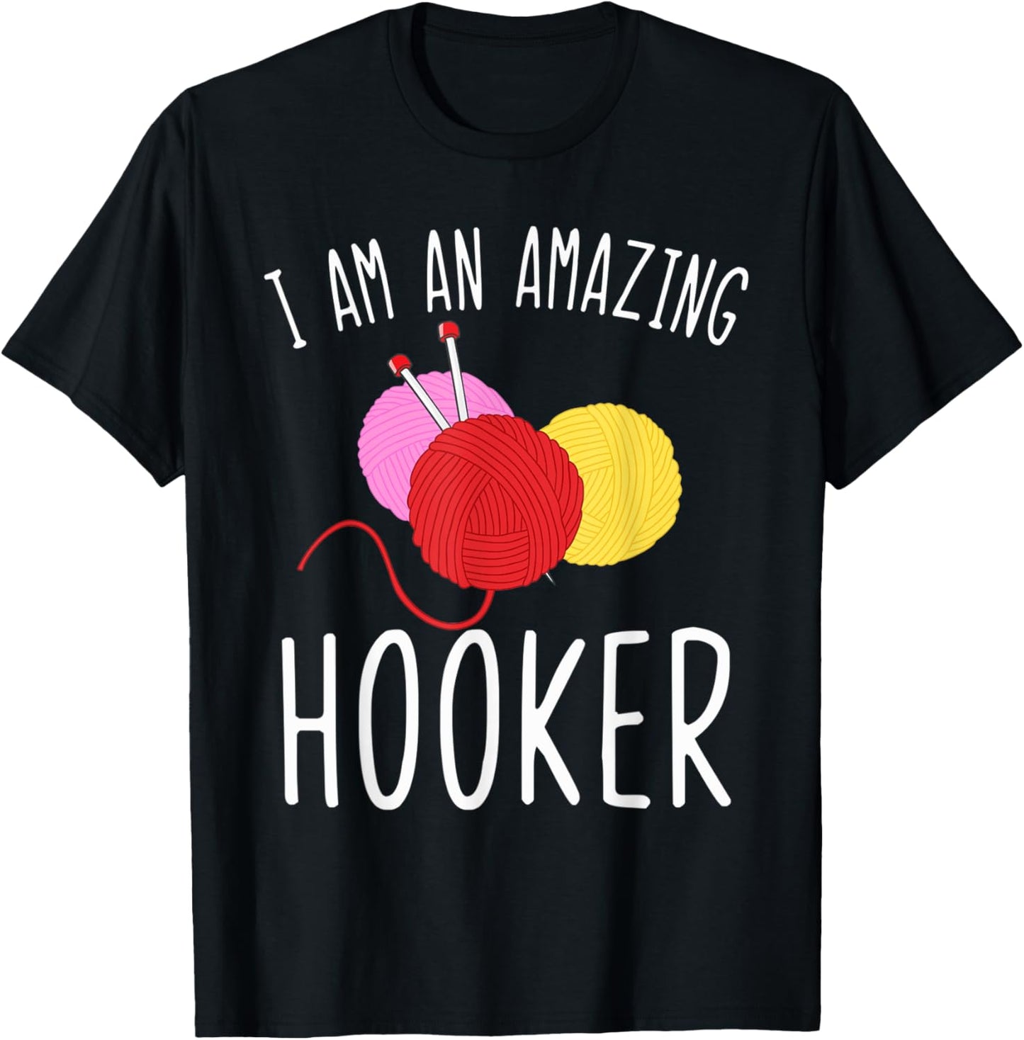 I'm An Amazing Hooker Crochet Yarn Shirt Funny Crocheting