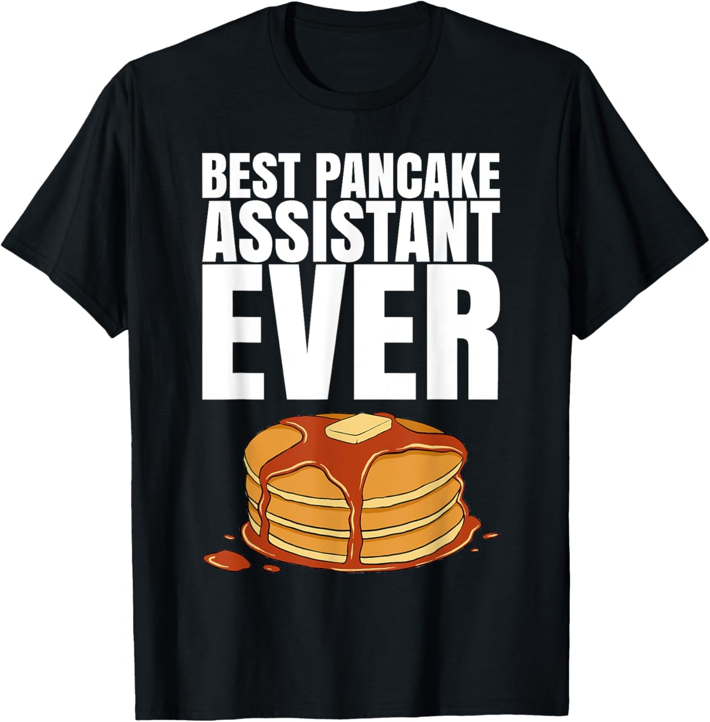Best Pancake Assistant Ever T-Shirt for a Pancake Maker