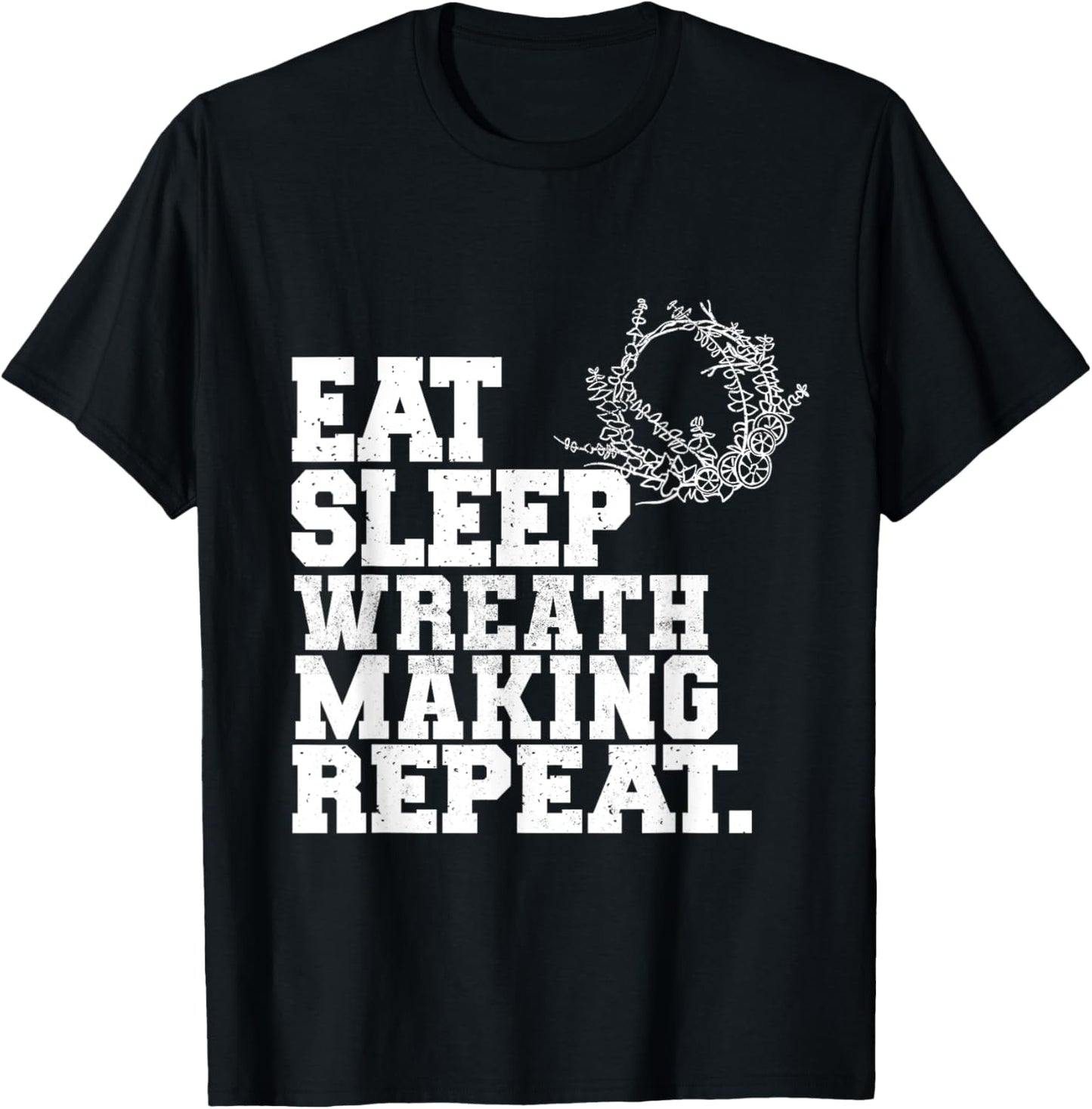 Eat Sleep Wreath Making Repeat Wreath Maker